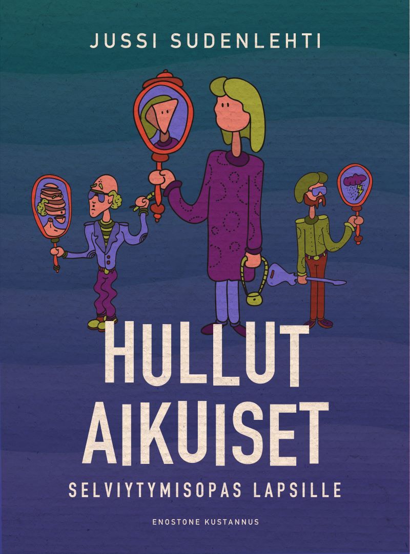 Jussi Sudenlehti : Hullut aikuiset
