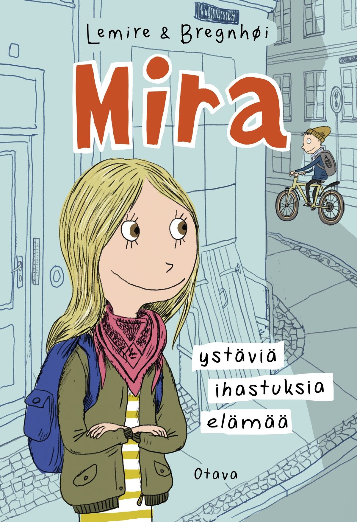 Sabine Lemire & Rasmus Bregnhøi : Mira: ystäviä, ihastuksia, elämää