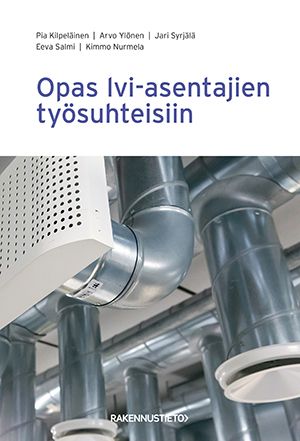 Pia Kilpeläinen & Arvo Ylönen & Jari Syrjälä & Eeva Salmi & Kimmo Nurmela : Opas lvi-asentajien työsuhteisiin