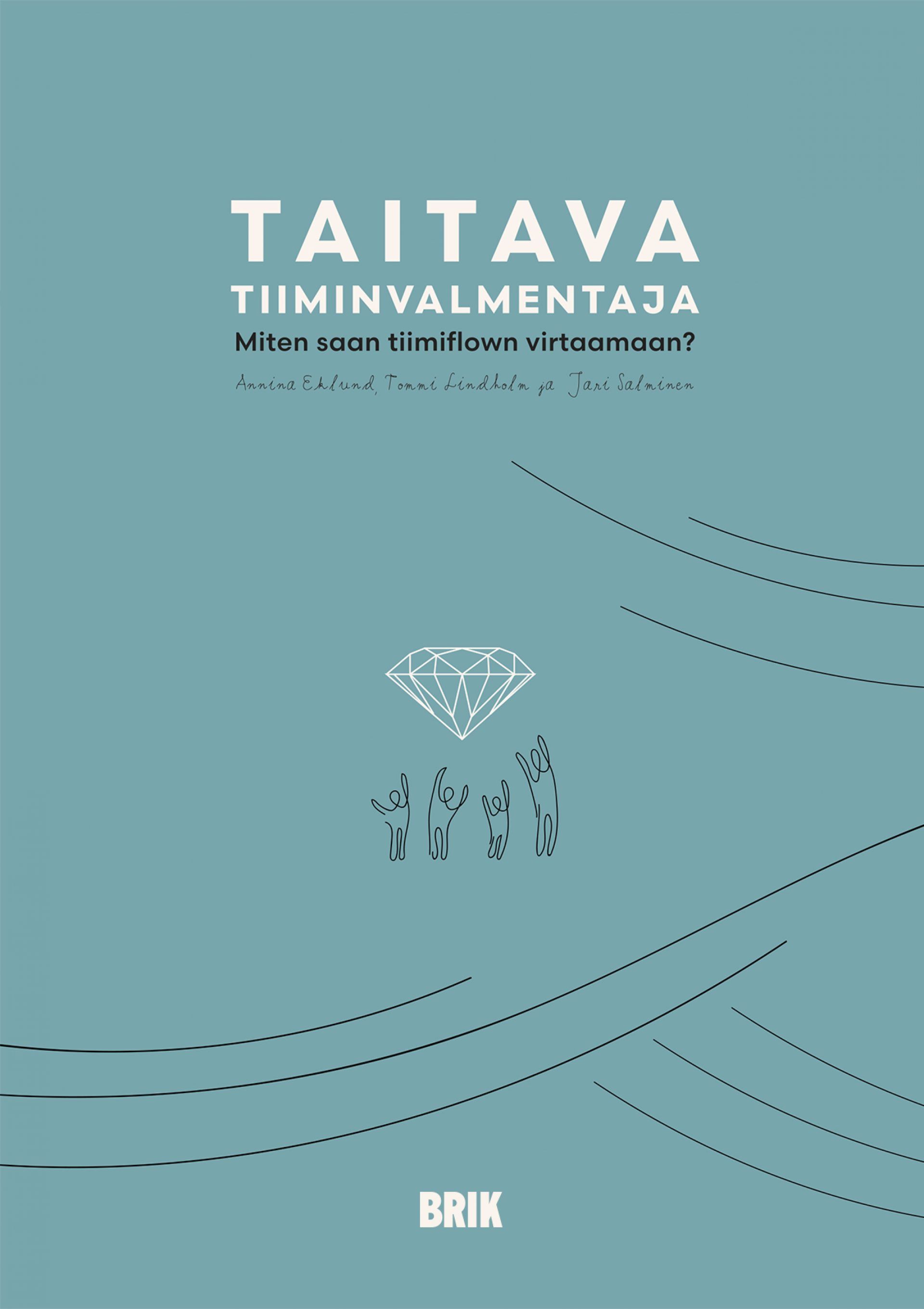 Annina Eklund & Tommi Lindholm & Jari Salminen : Taitava tiimivalmentaja