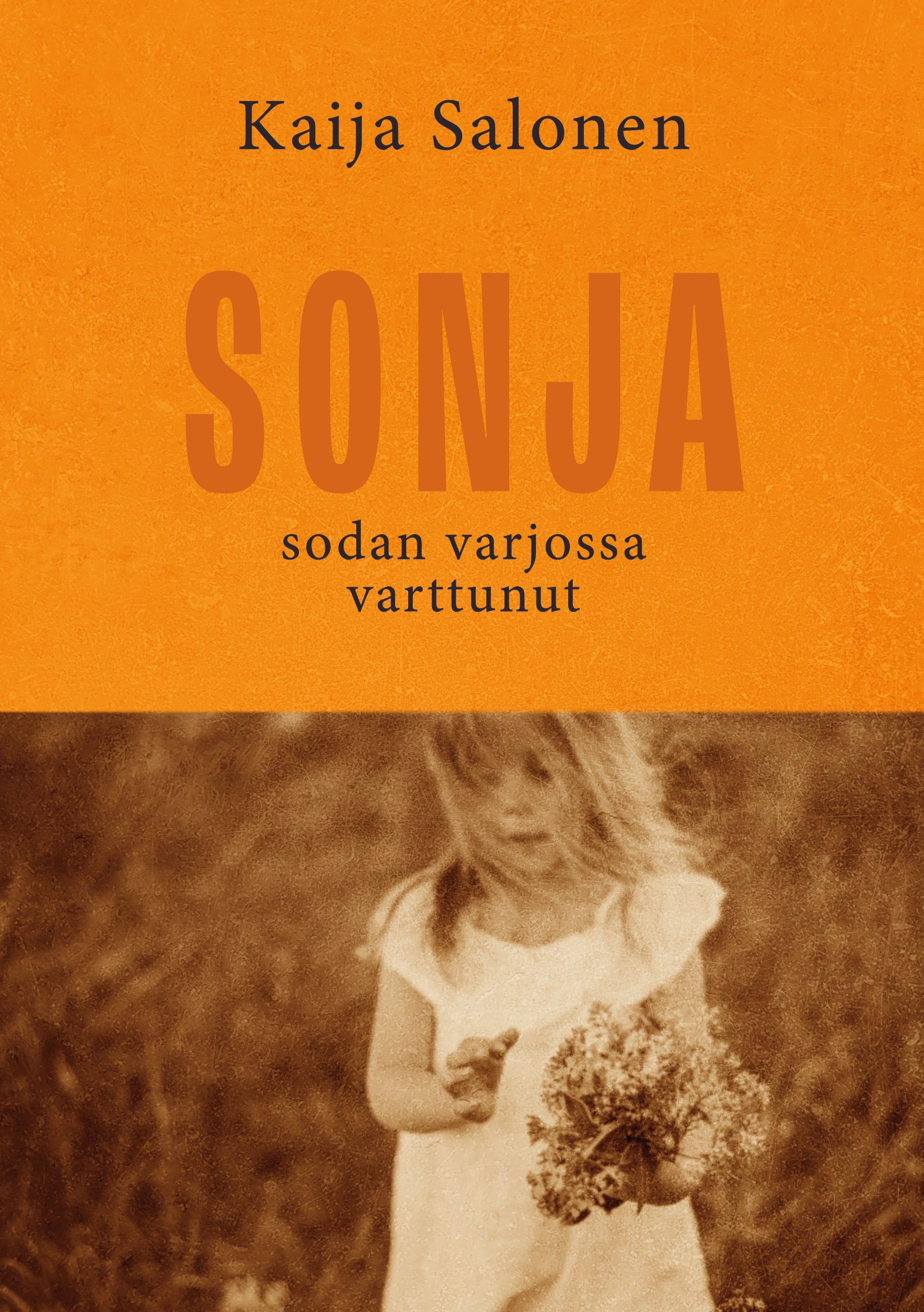 Kaija Salonen : Sonja, sodan varjossa varttunut