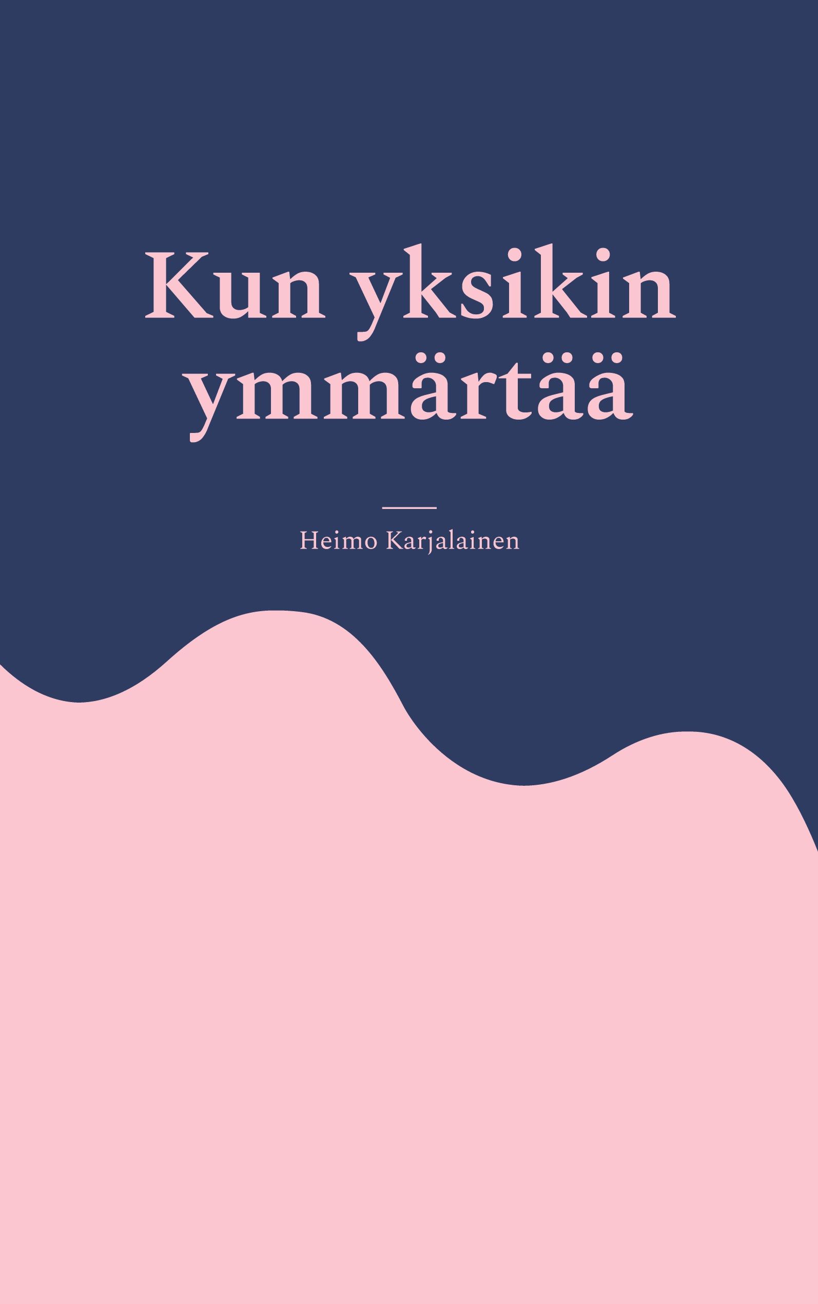Heimo Karjalainen : Kun yksikin ymmärtää