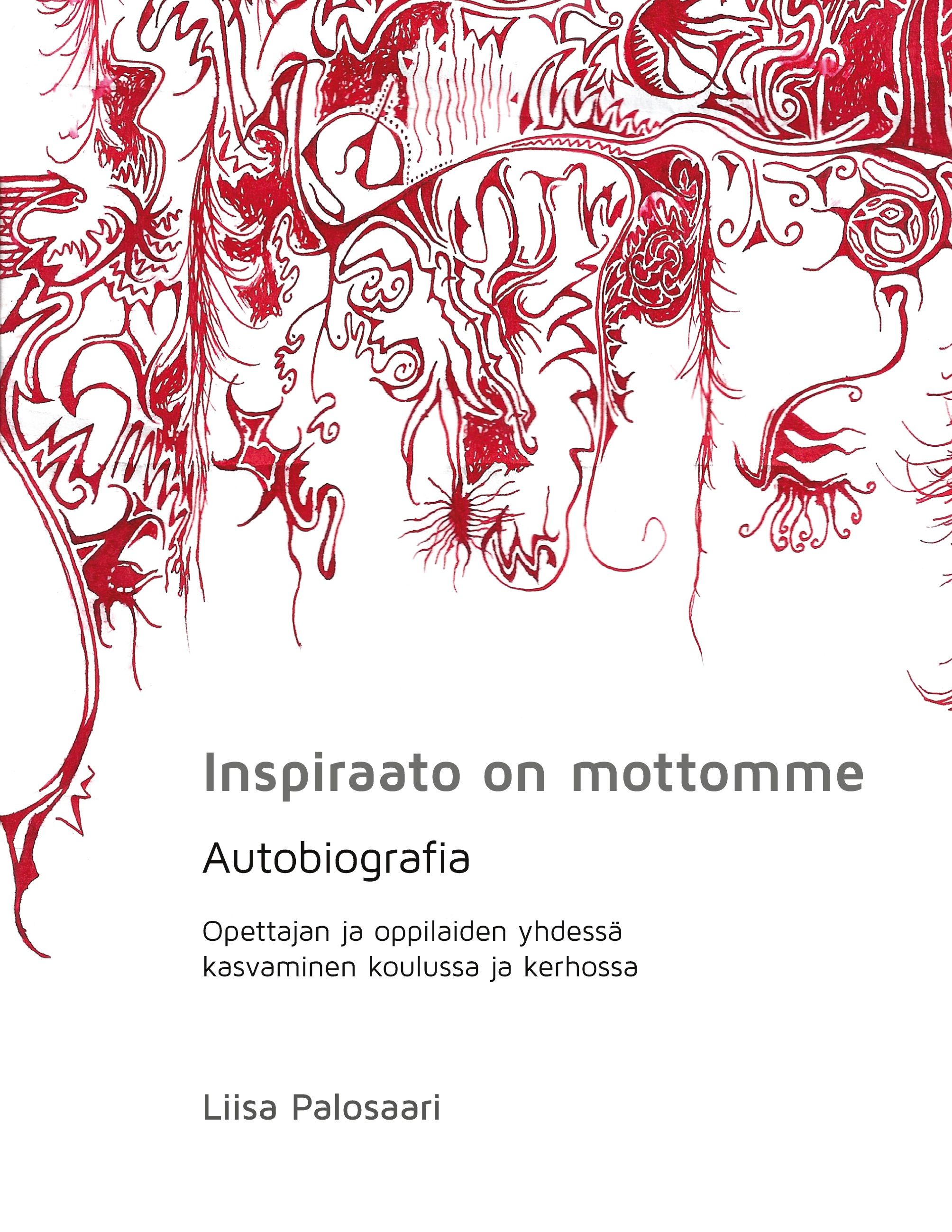 Liisa Palosaari : Inspiraato on mottomme