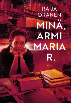 Kirjailijan Raija Oranen uusi kirja Minä, Armi Maria R