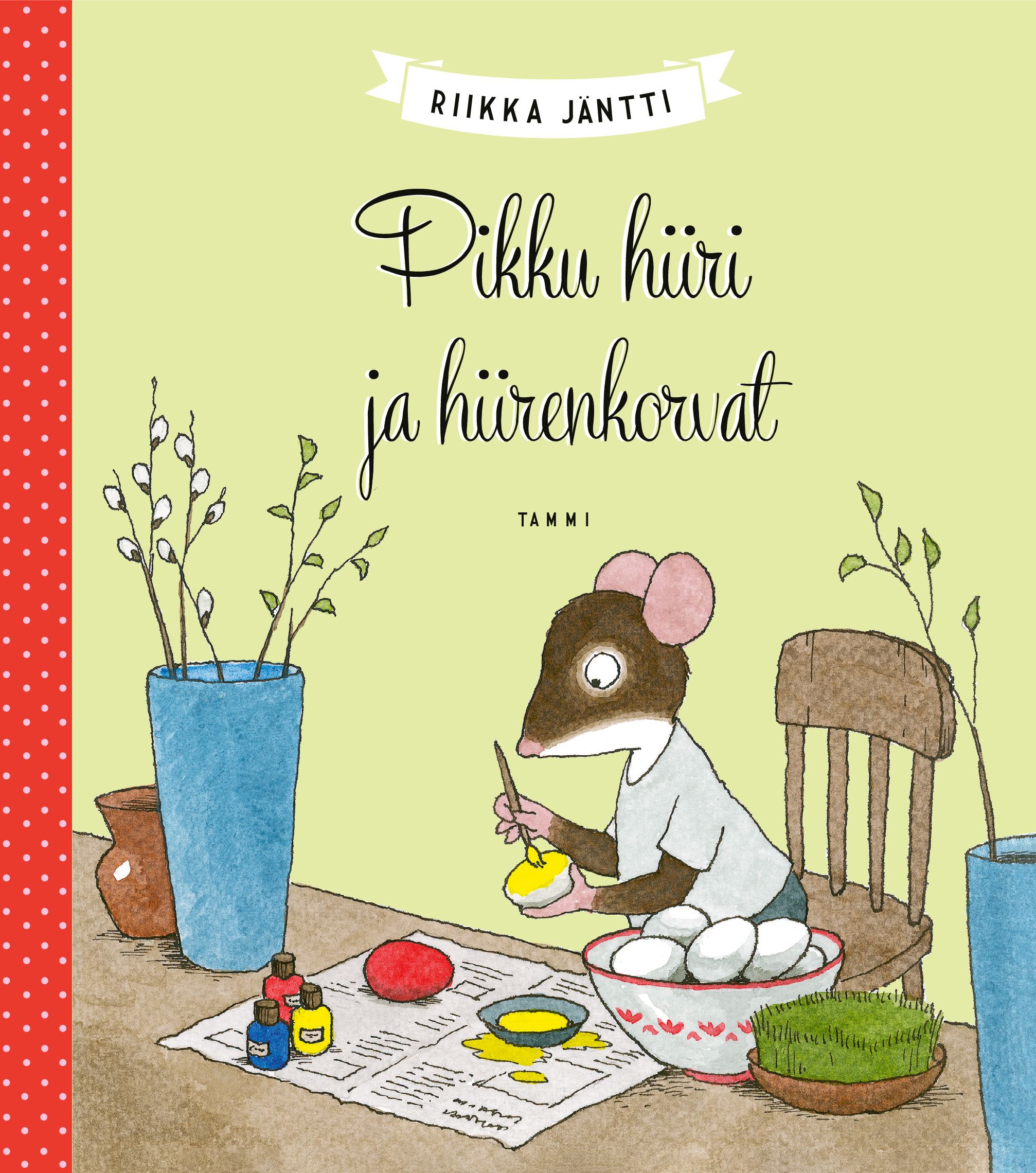 Riikka Jäntti : Pikku hiiri ja hiirenkorvat