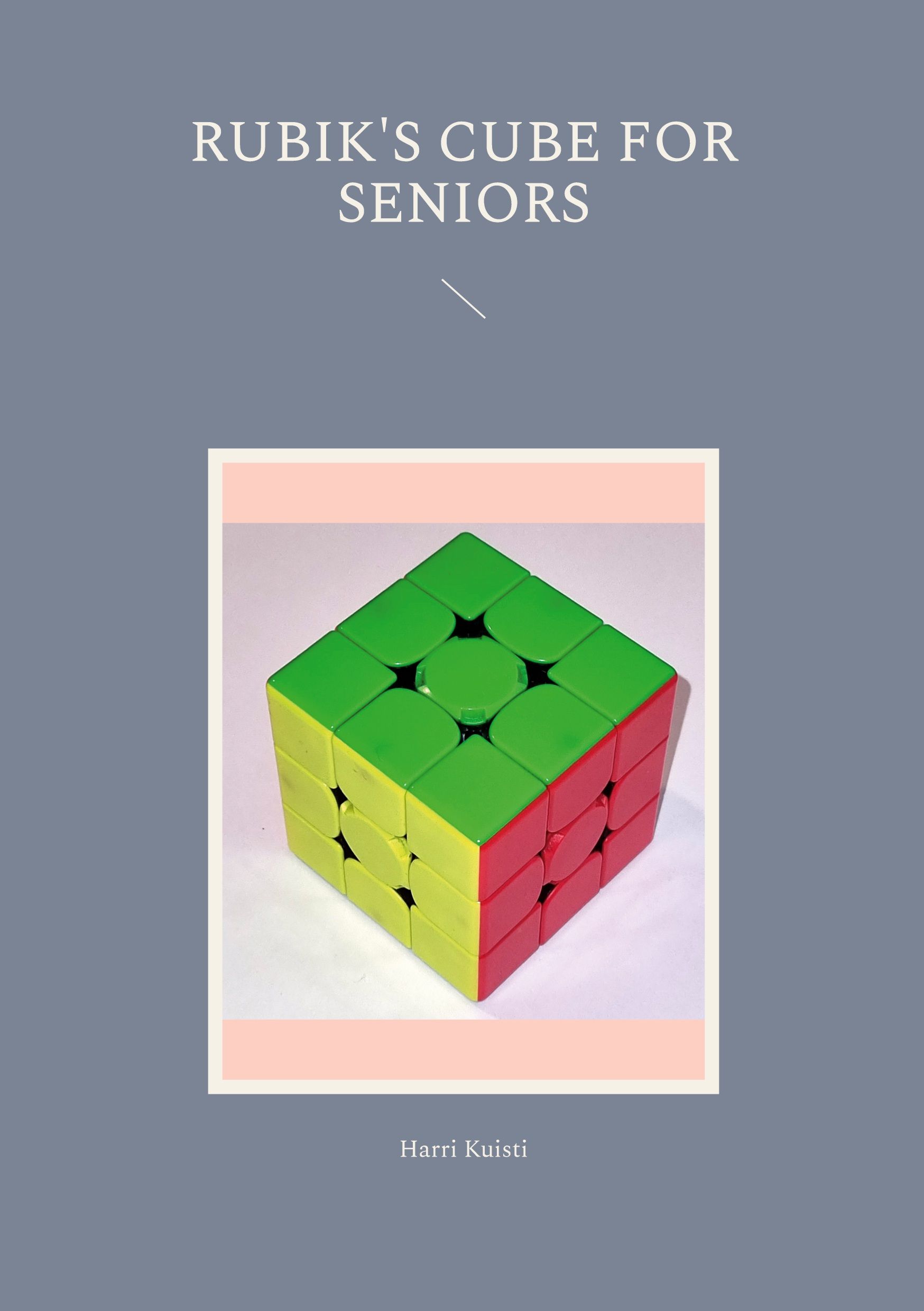 Harri Kuisti : Rubik's Cube for Seniors