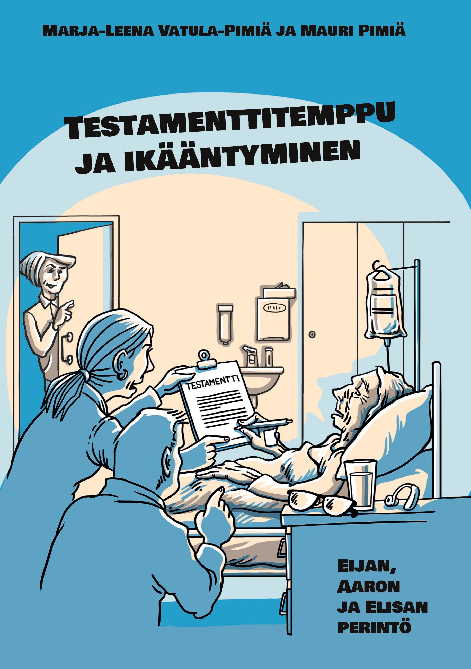 Marja-Leena Vatula-Pimiä & Mauri Pimiä : Testamenttitemppu ja ikääntyminen