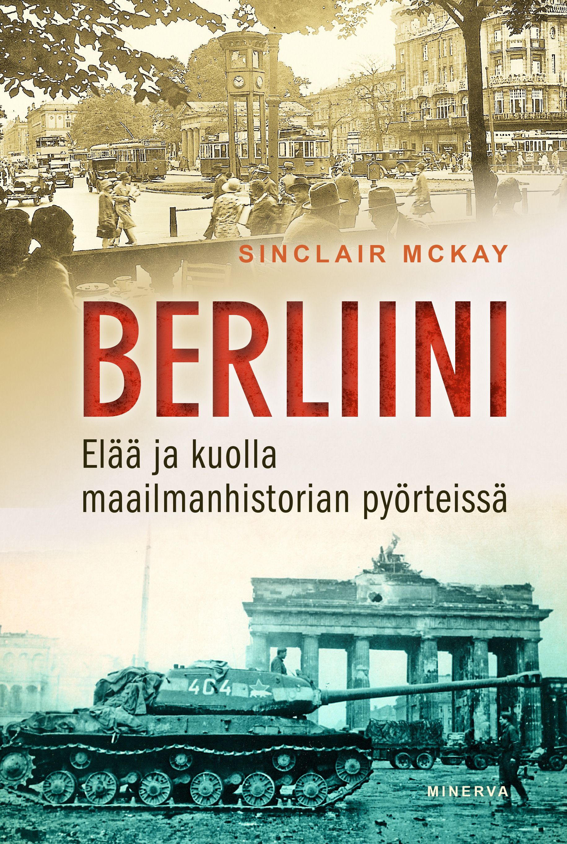 Sinclair McKay : Berliini: Elää ja kuolla maailmanhistorian pyörteissä