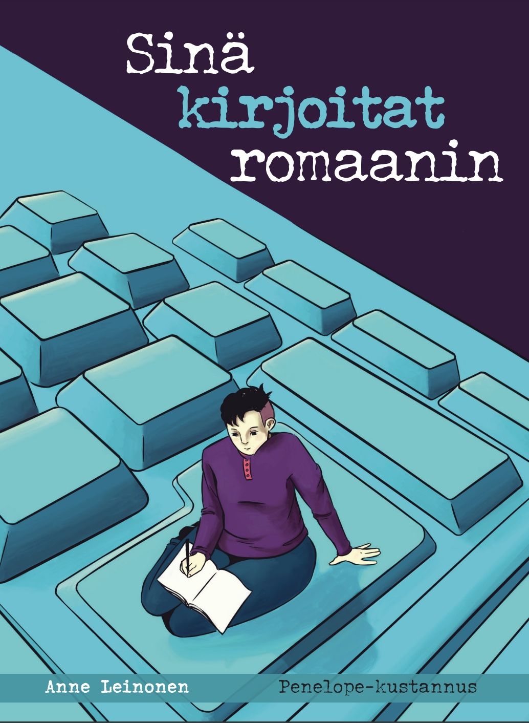 Anne Leinonen : Sinä kirjoitat romaanin