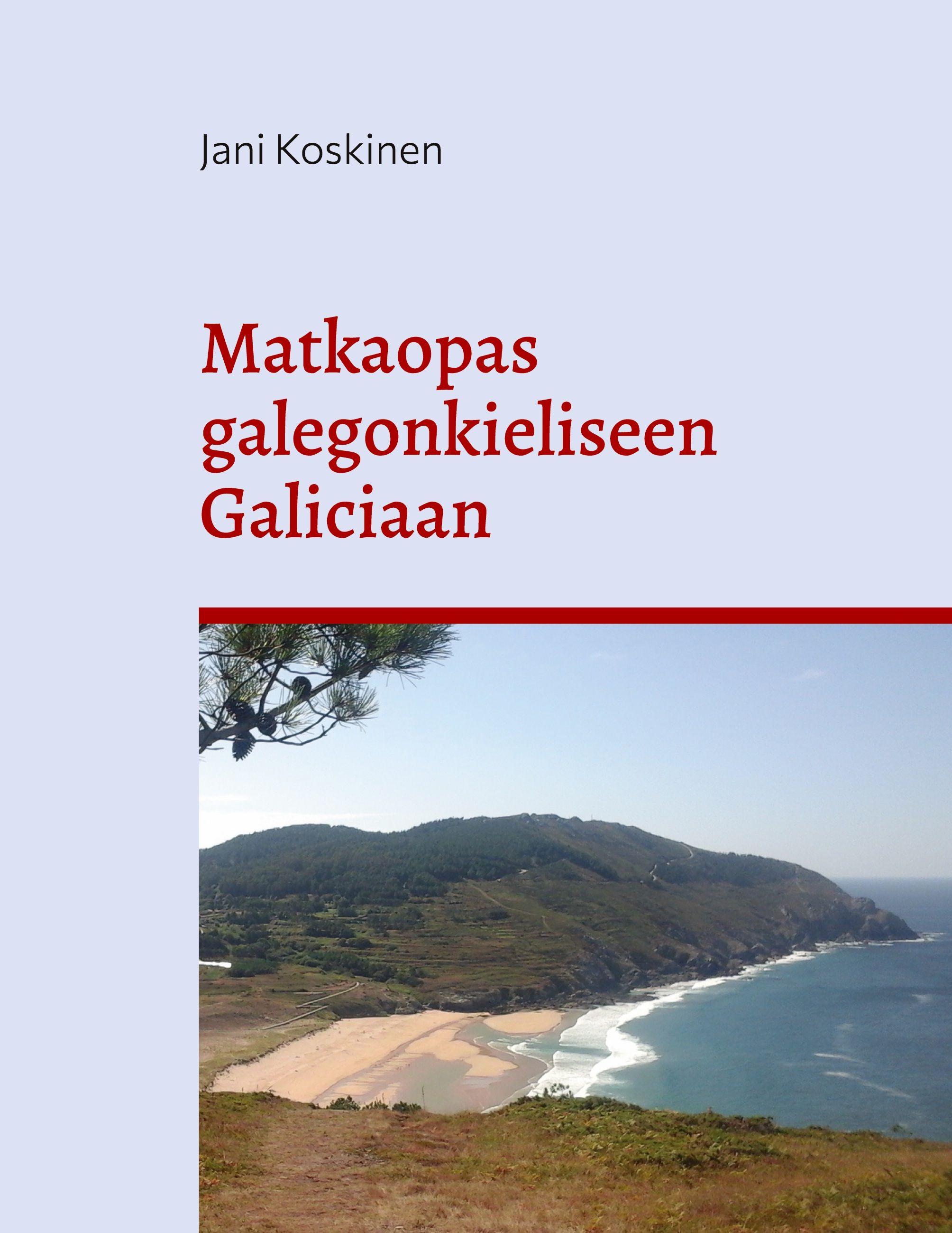 Jani Koskinen : Matkaopas galegonkieliseen Galiciaan