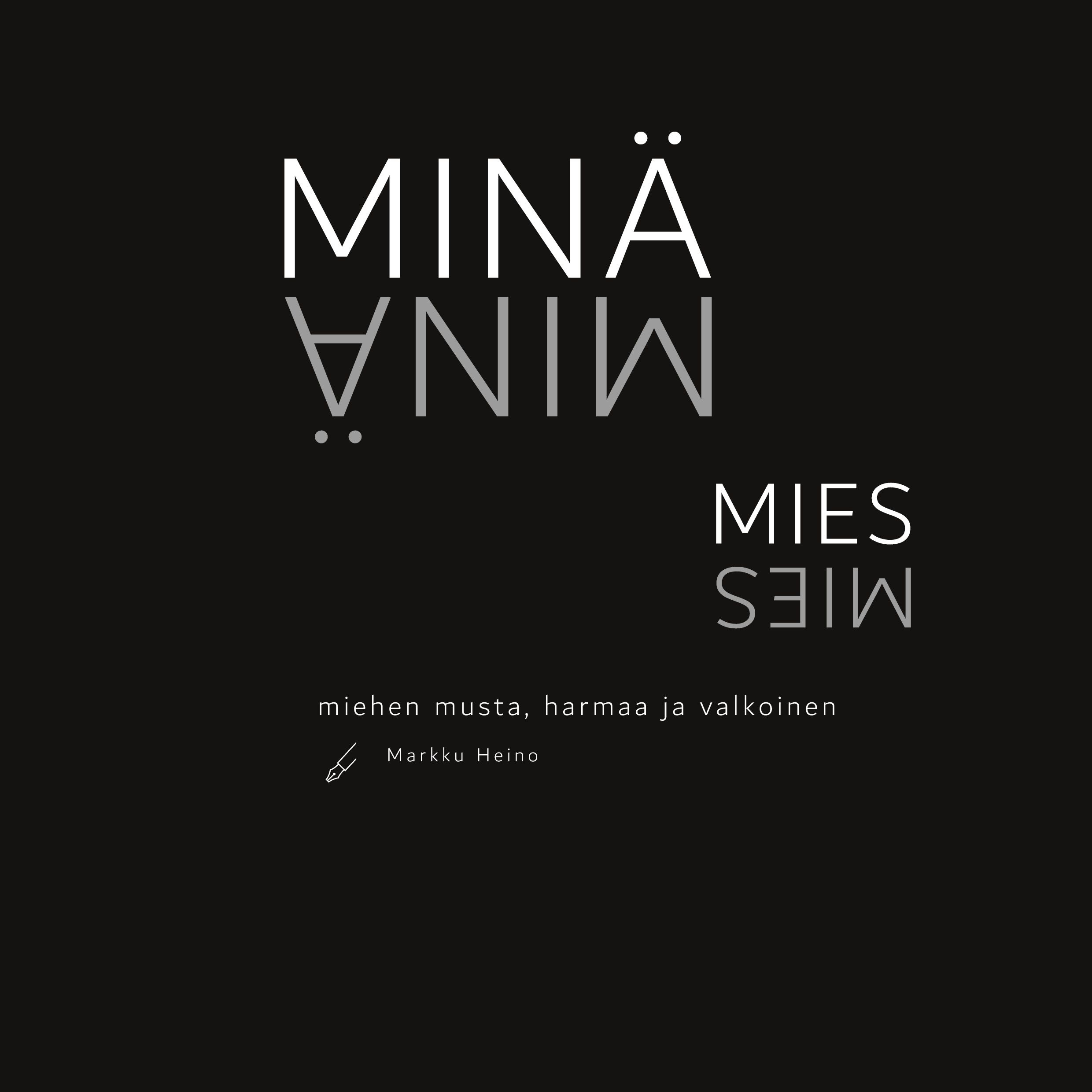 Markku Heino : Minä - Mies
