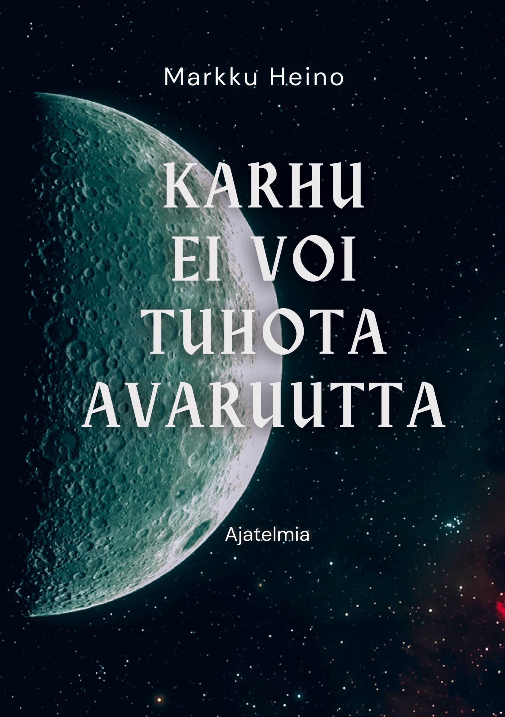 Markku Heino : Karhu ei voi tuhota avaruutta