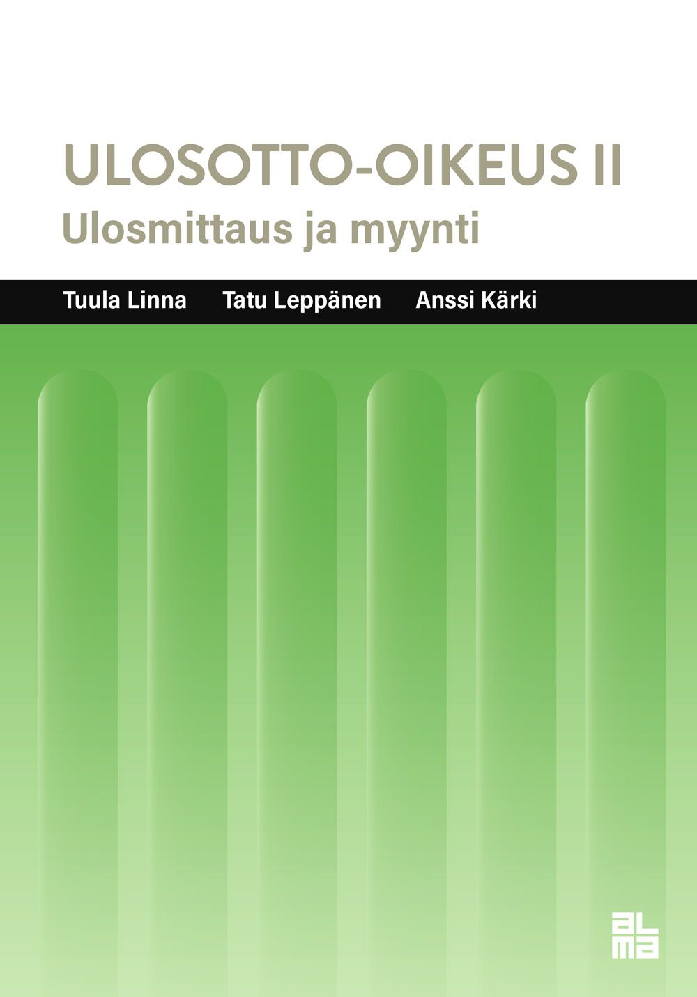 Tuula Linna & Tatu Leppänen & Anssi Kärki : Ulosotto-oikeus II