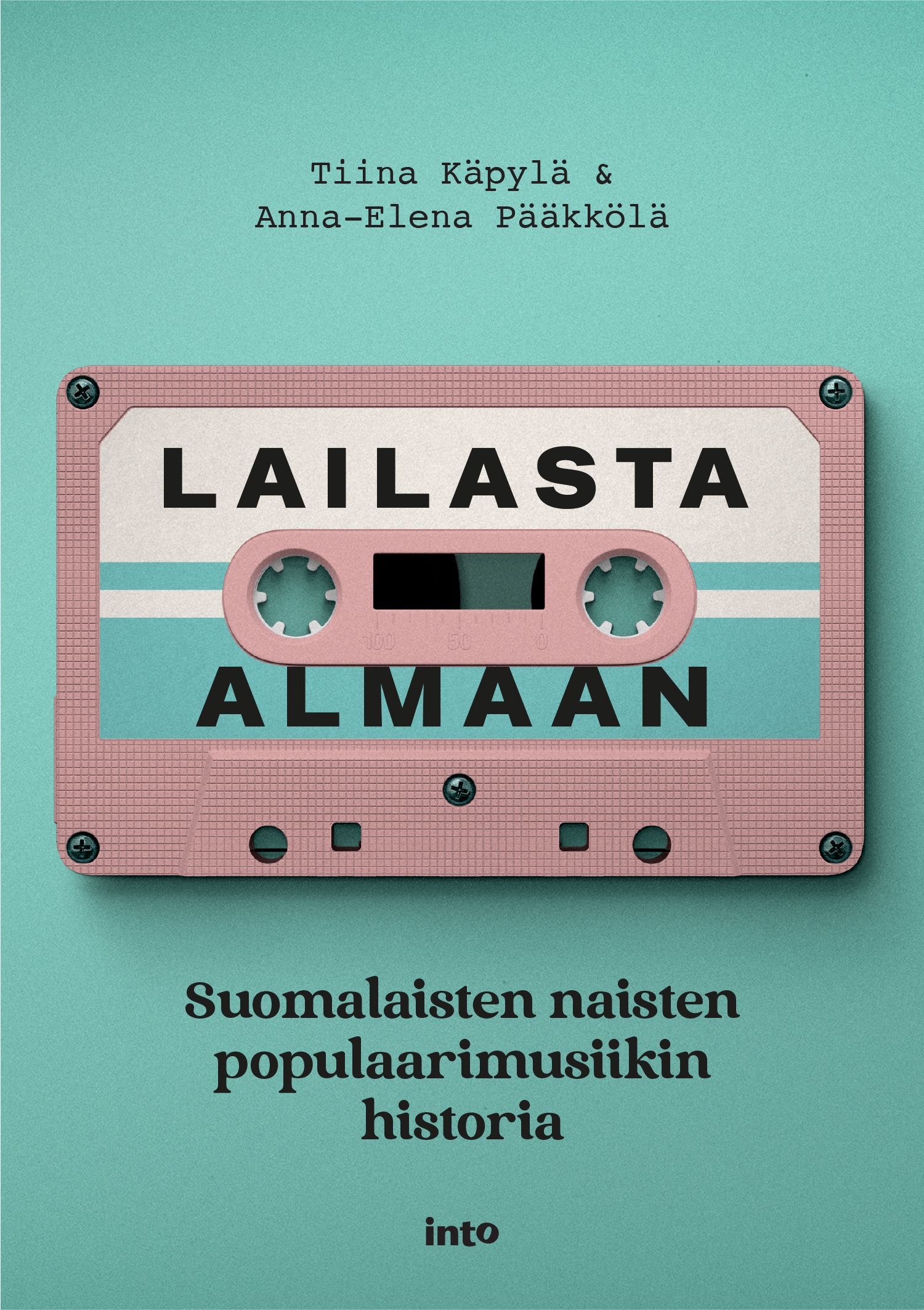 Tiina Käpylä & Anna-Elena Pääkkölä : Lailasta Almaan