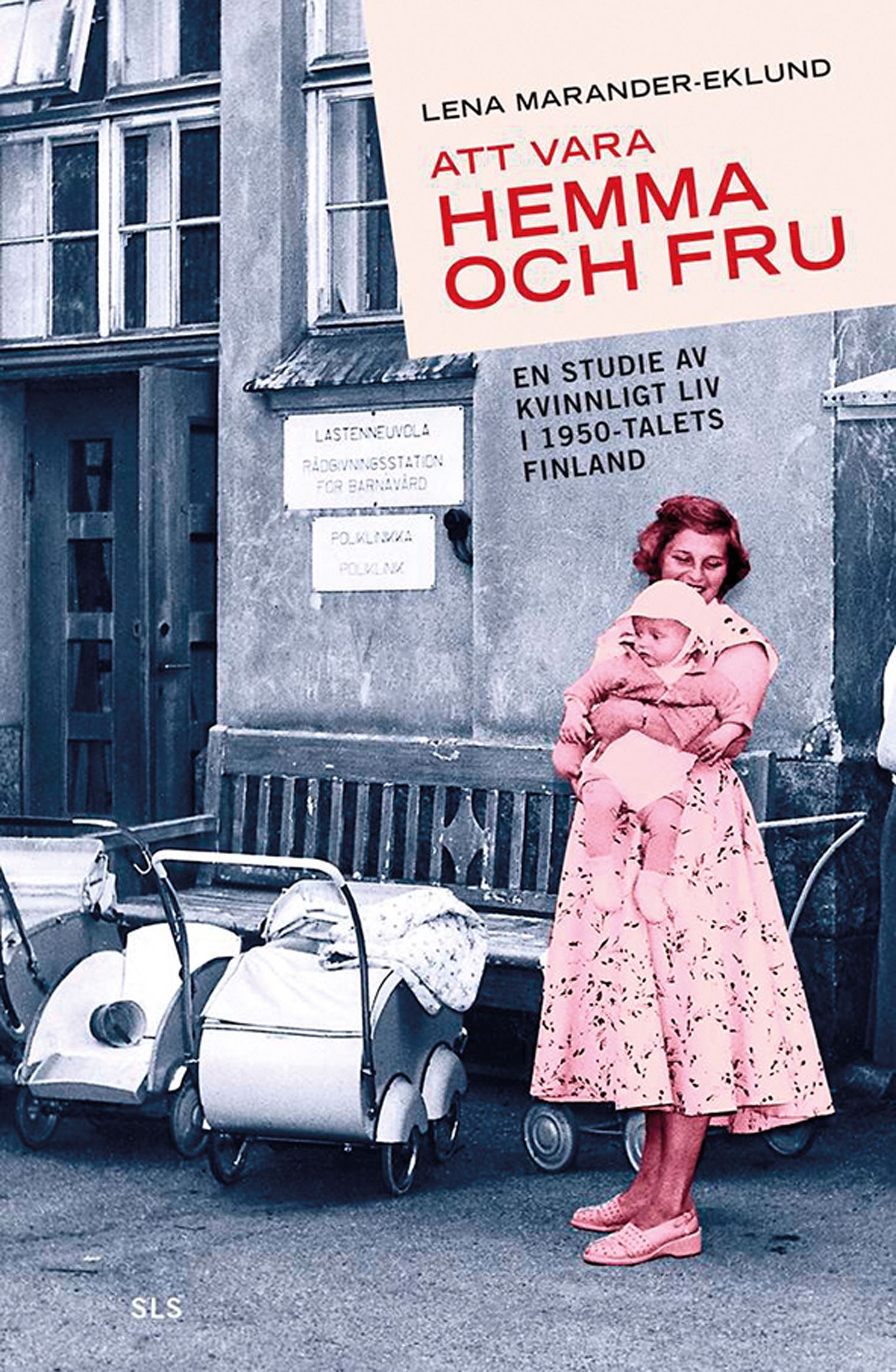 Lena Marander-Eklund : Att vara hemma och fru