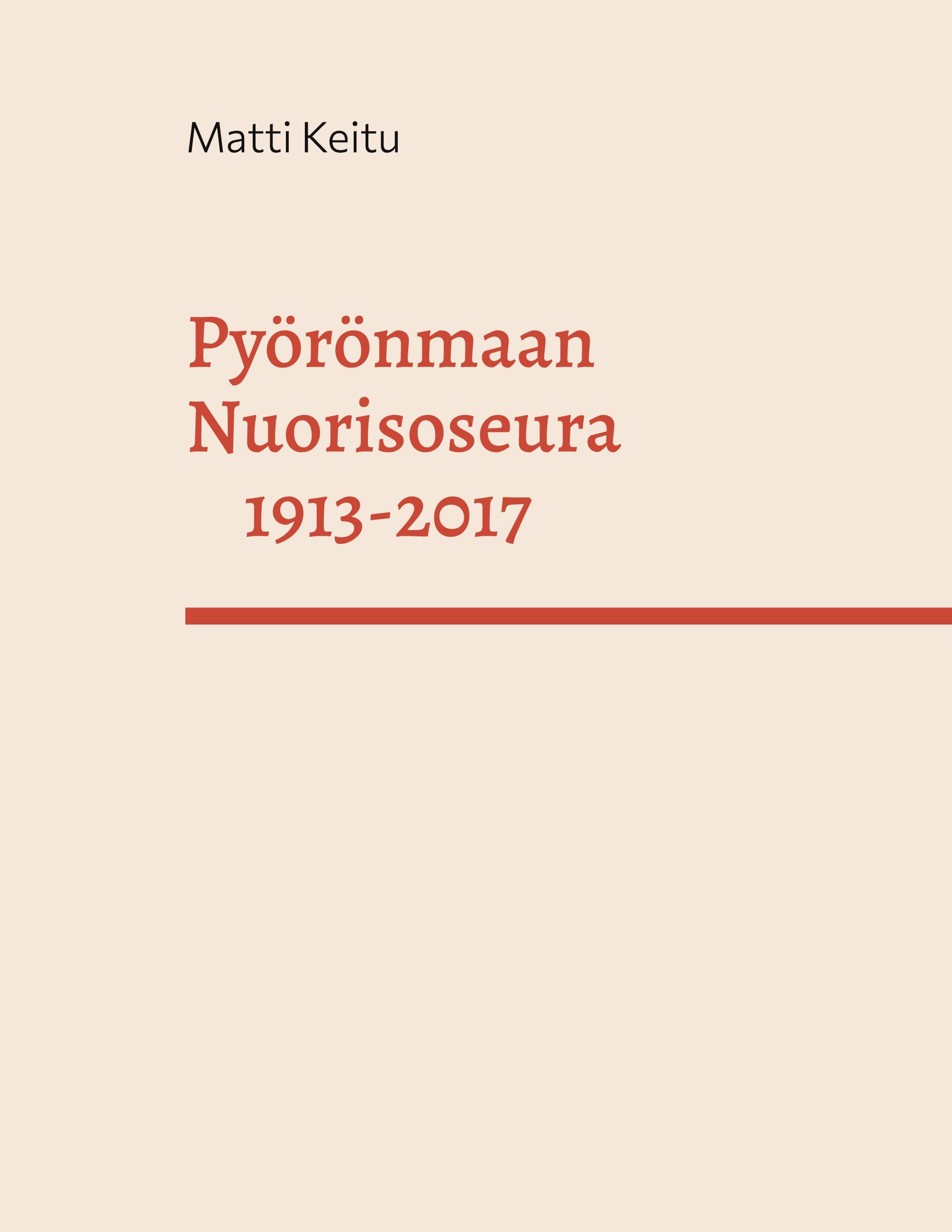 Matti Keitu : Pyörönmaan Nuorisoseura 1913-2017