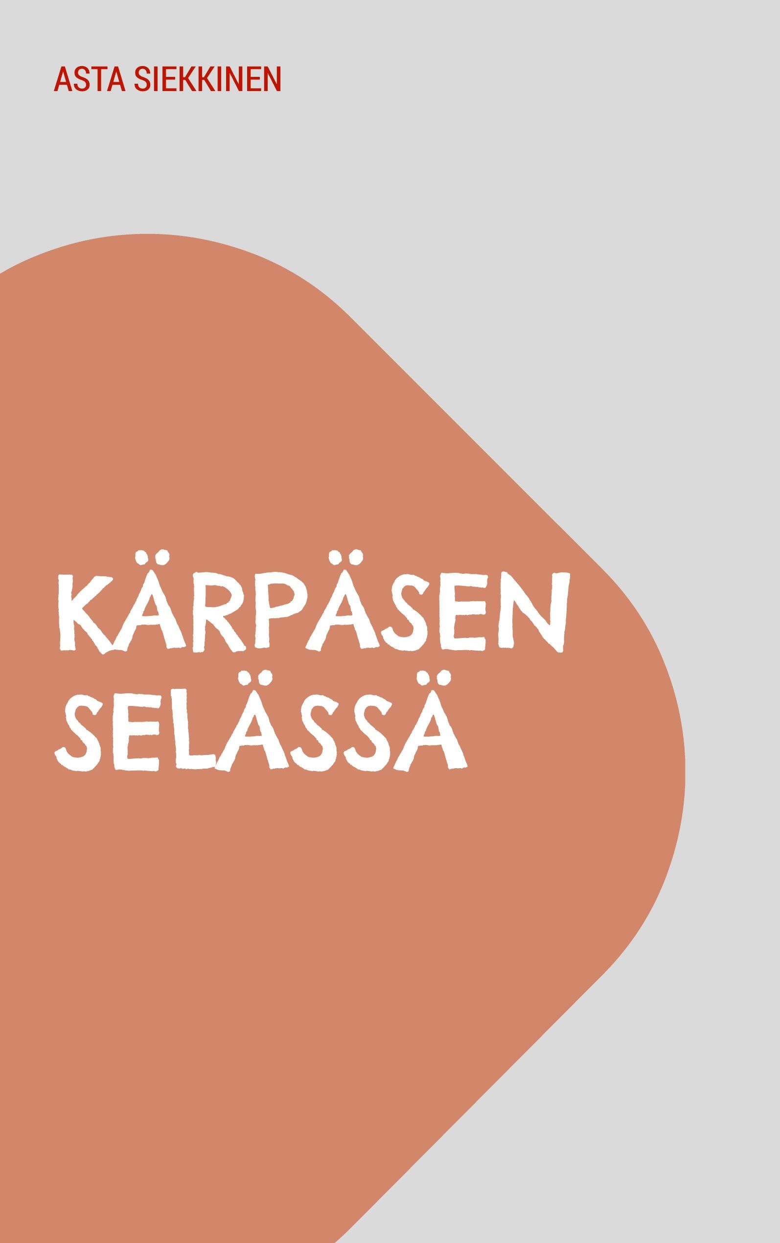 Asta Siekkinen : Kärpäsen selässä