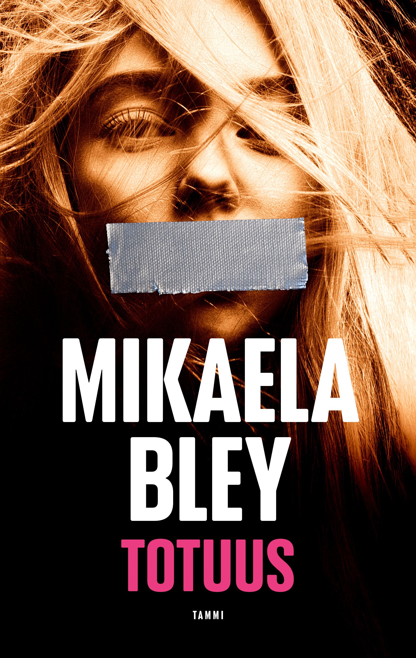 Mikaela Bley : Totuus