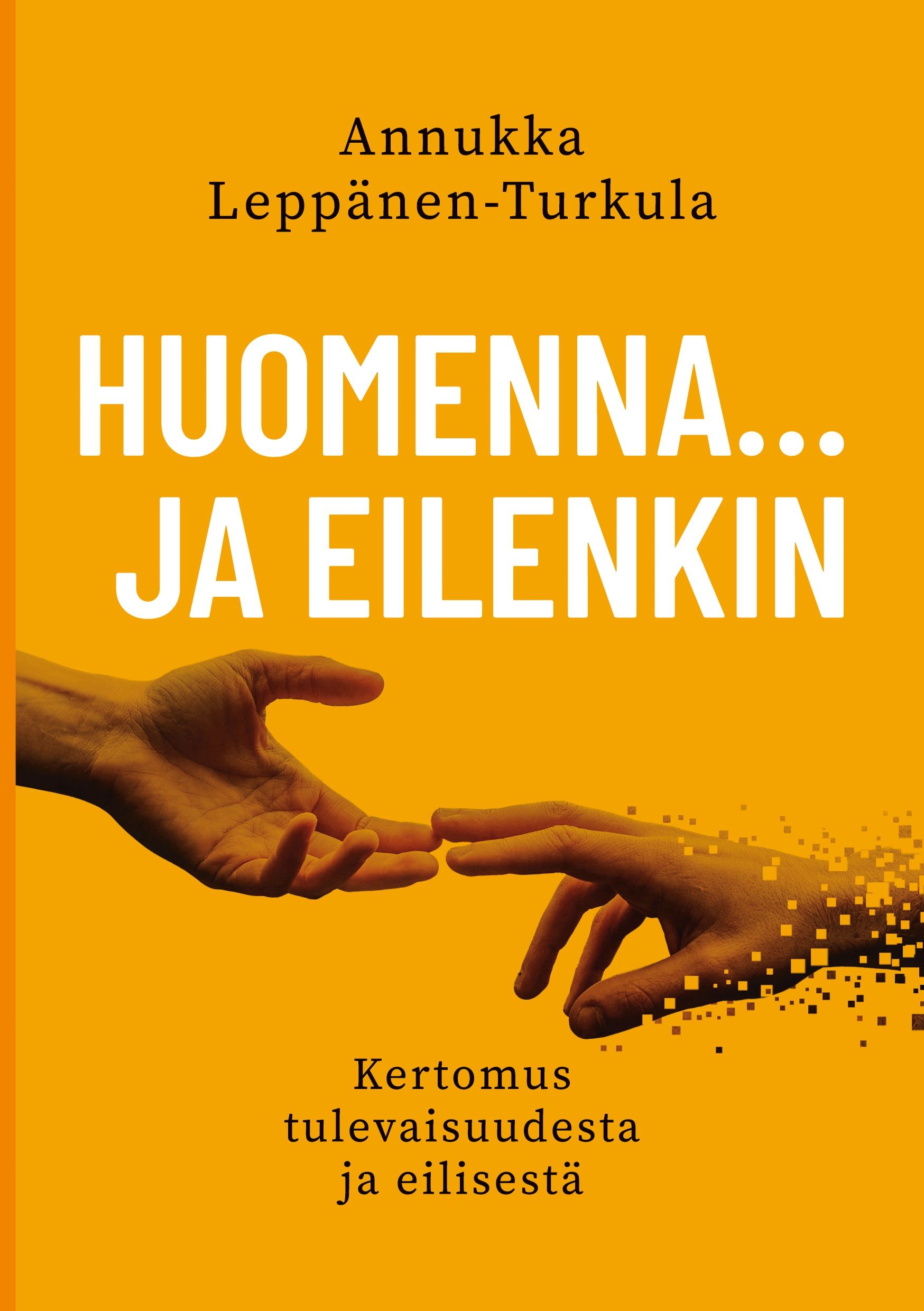 Kirjailijan Annukka Leppänen-Turkula käytetty kirja Huomenna … ja eilenkin