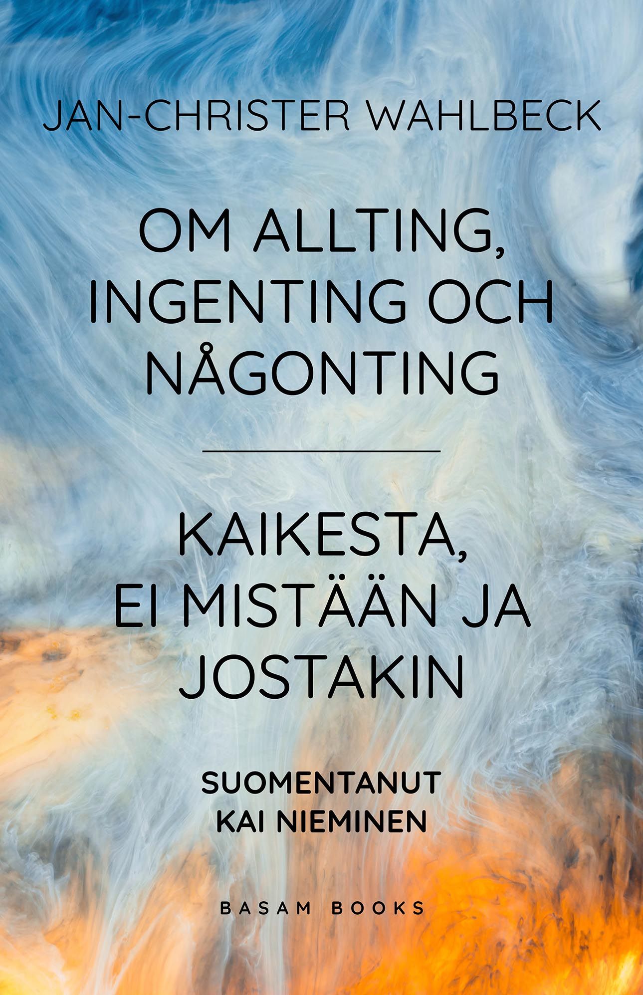 Jan-Christer Wahlbeck : Om allting, ingenting och någonting - Kaikesta, ei mistään ja jostakin