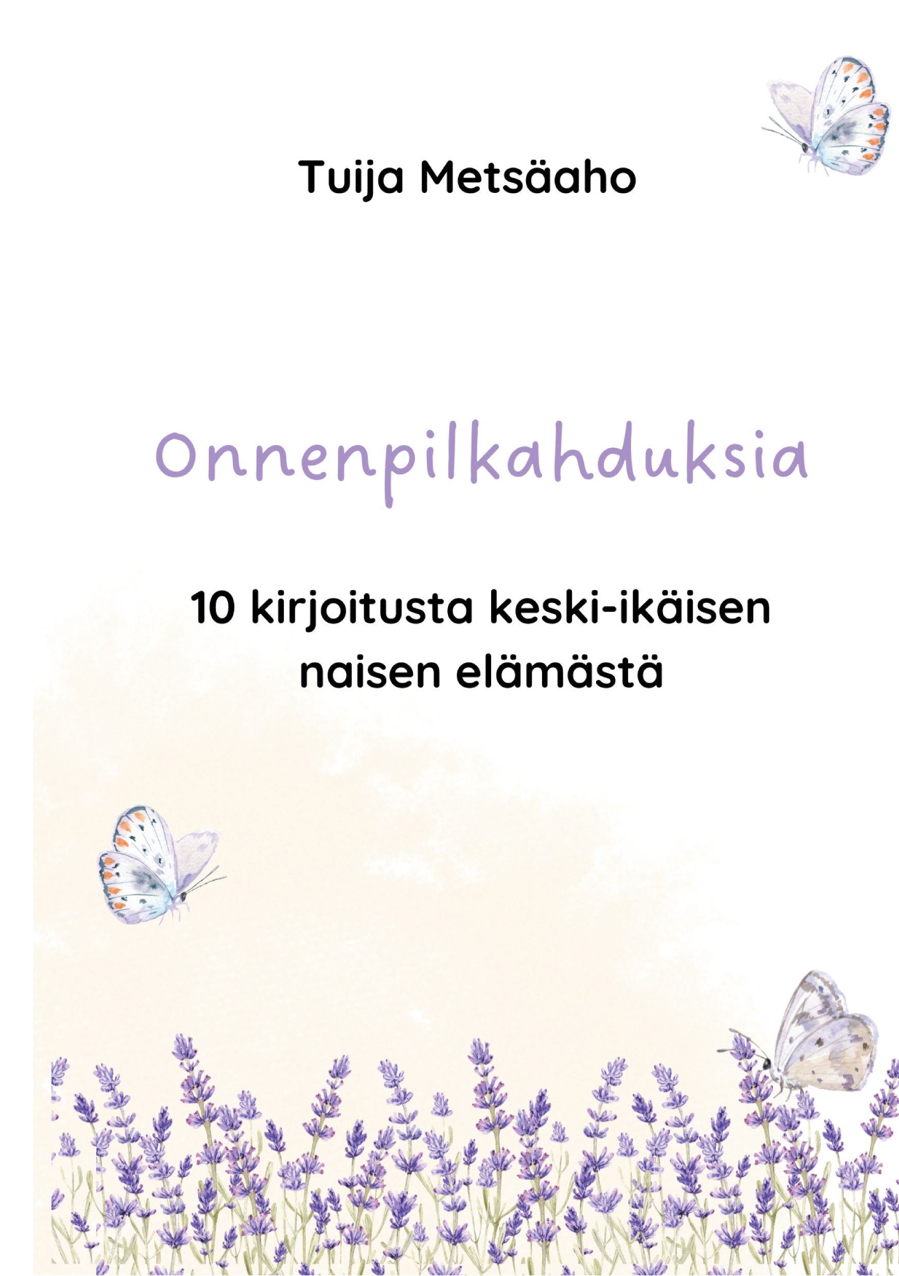 Tuija Metsäaho : Onnenpilkahduksia