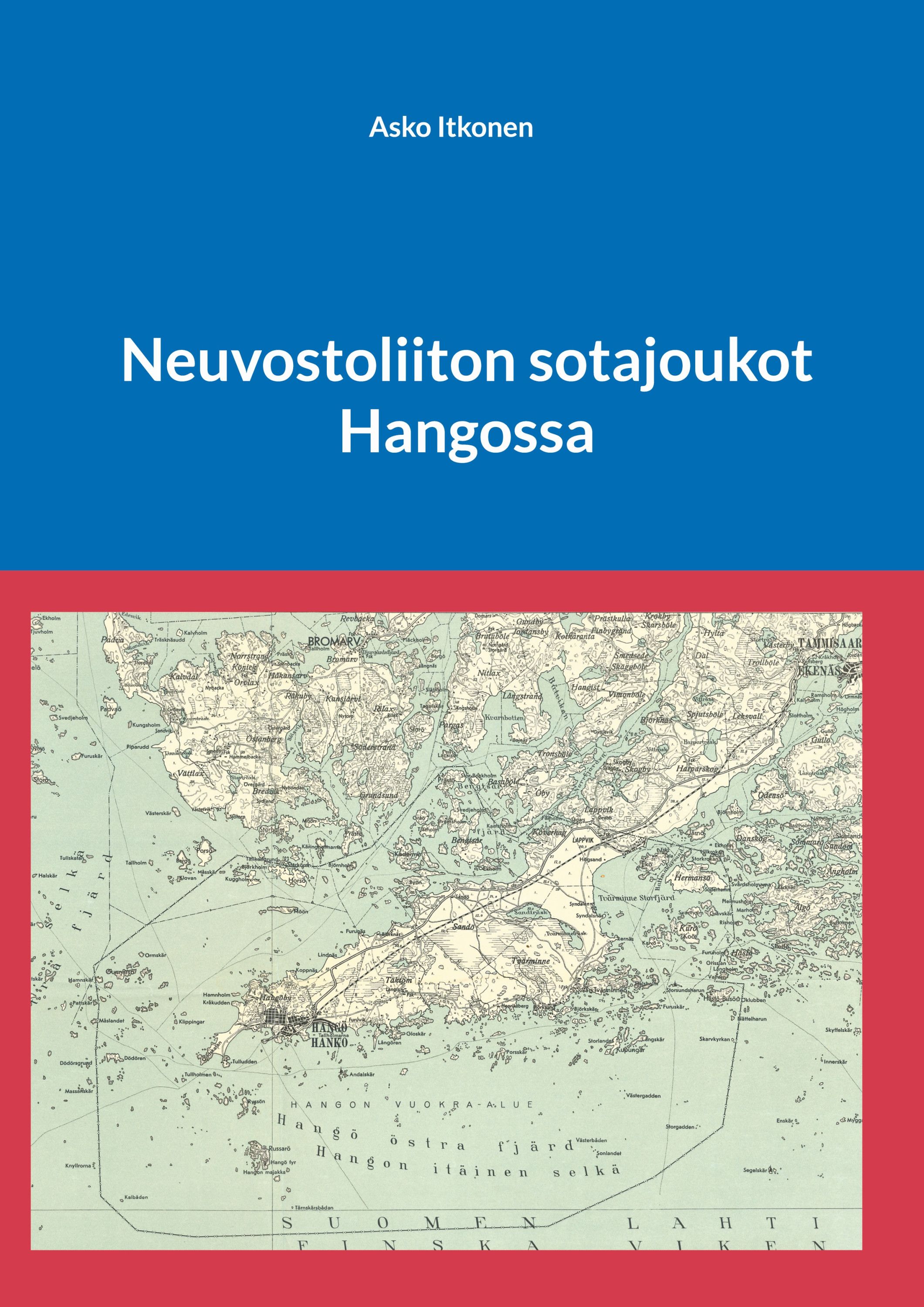 Asko Itkonen : Neuvostoliiton sotajoukot Hangossa