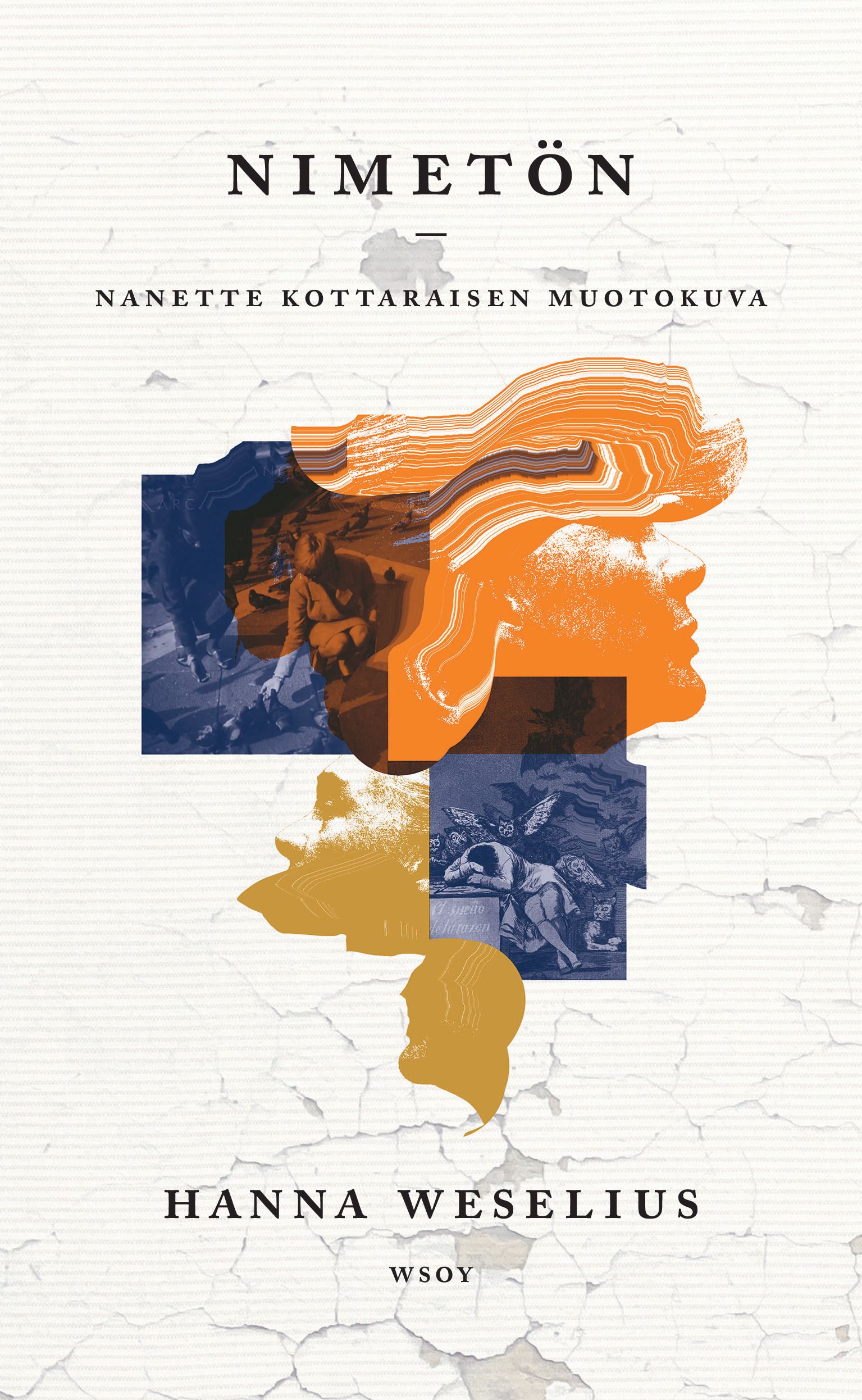 Kirjailijan Hanna Weselius käytetty kirja Nimetön : Nanette Kottaraisen muotokuva