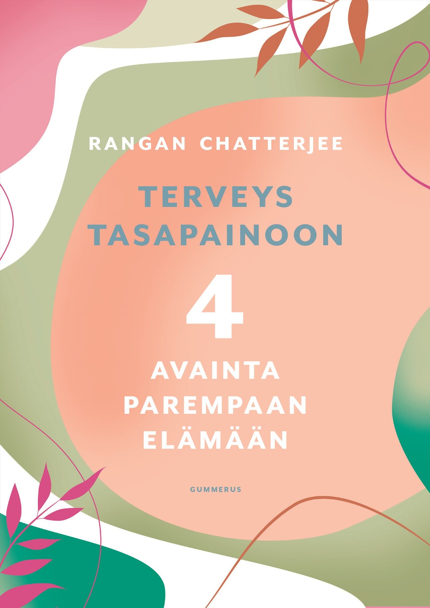 Kirjailijan Rangan Chatterjee uusi kirja Terveys tasapainoon : 4 avainta parempaan elämään (UUSI)