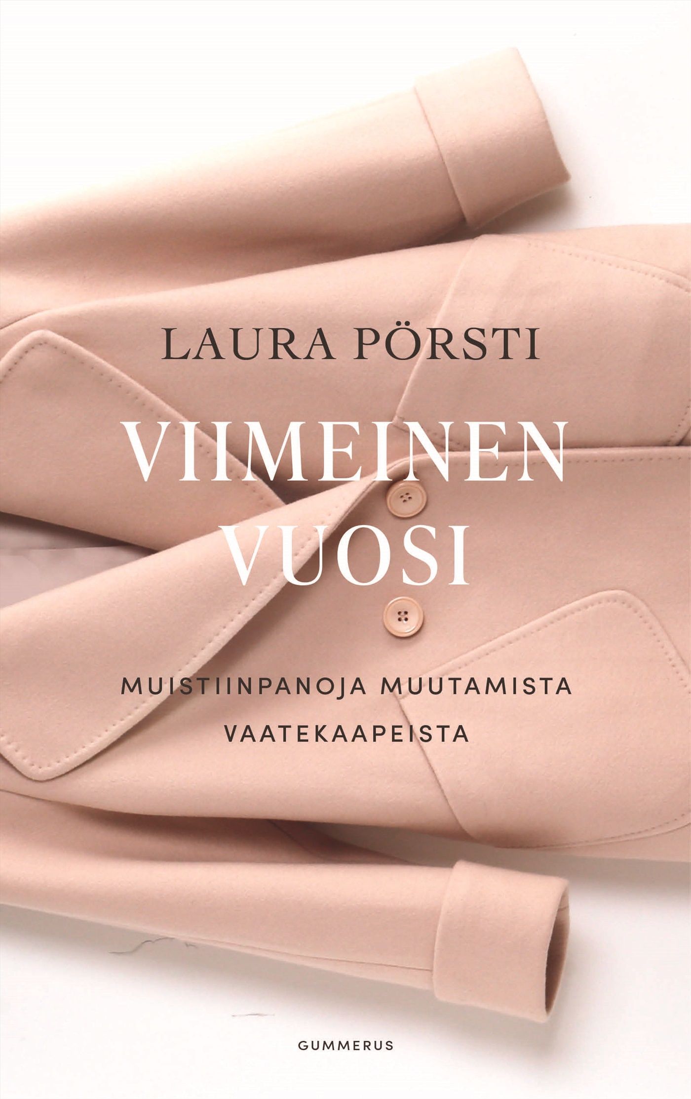 Kirjailijan Laura Pörsti käytetty kirja Viimeinen vuosi : muistiinpanoja muutamista vaatekaapeista
