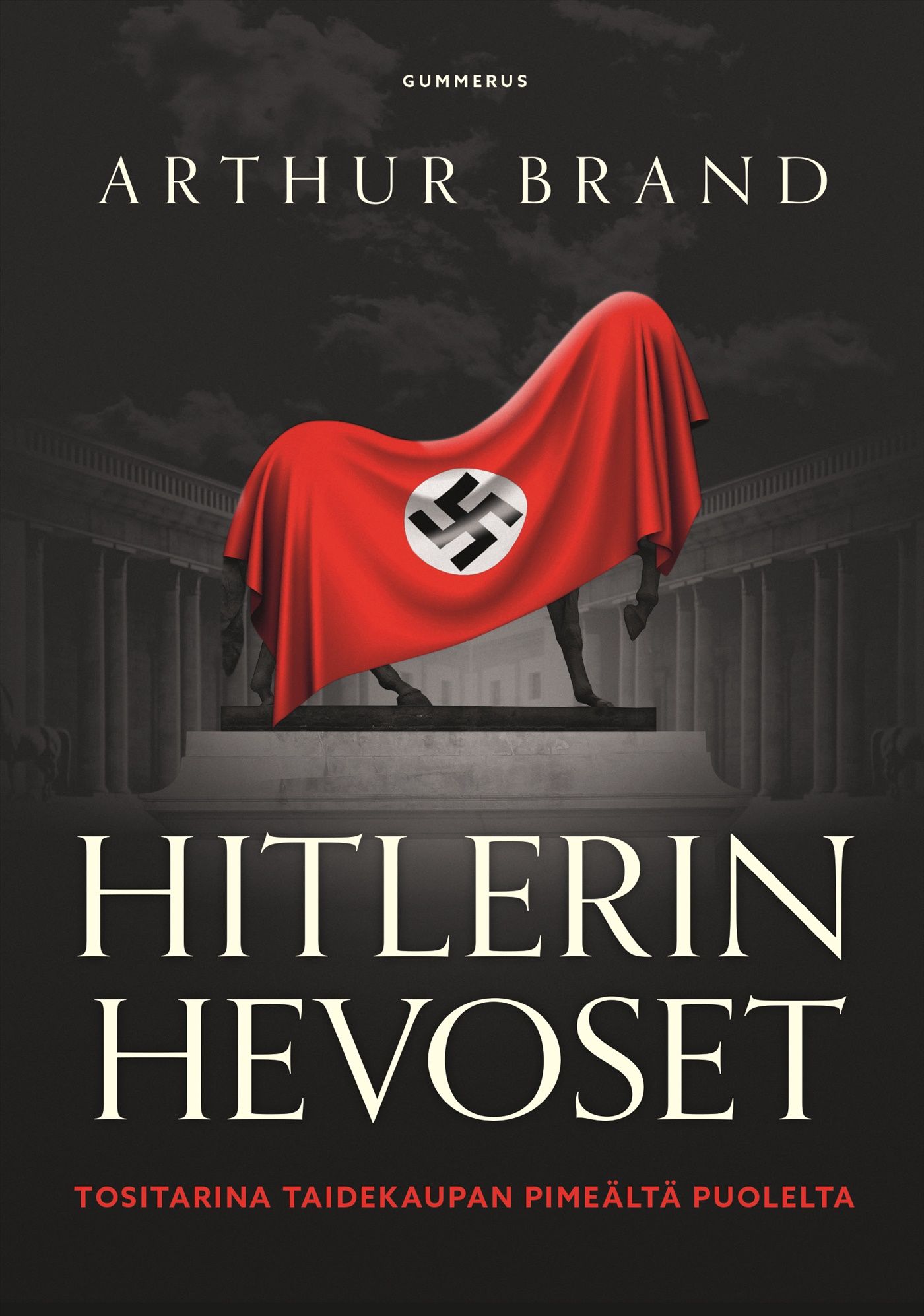 Kirjailijan Arthur Brand käytetty kirja Hitlerin hevoset : tositarina taidekaupan pimeältä puolelta (ennakkokappale)