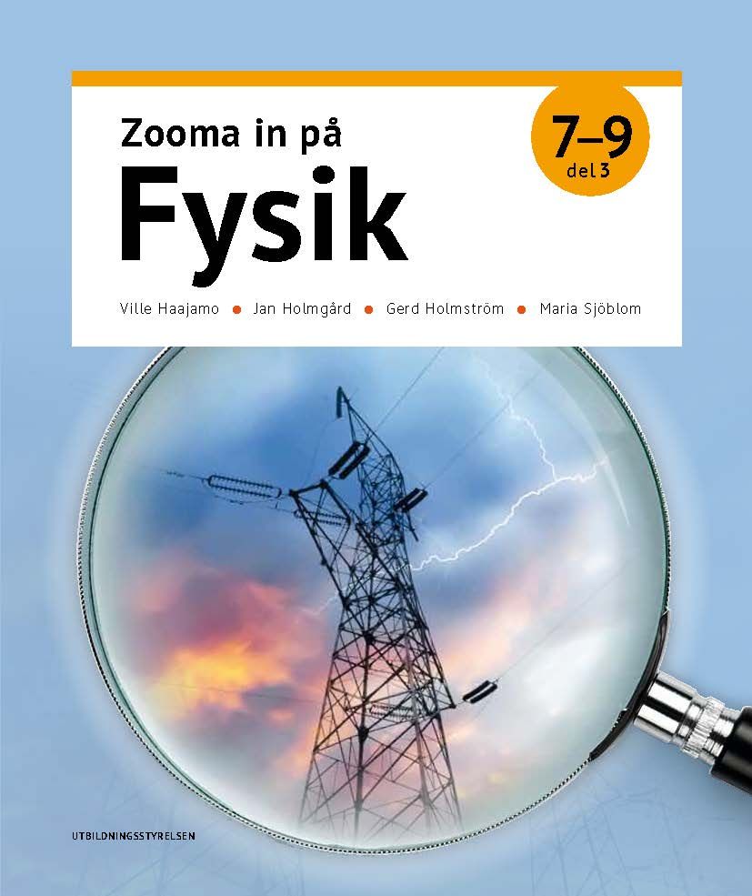 Ville Haajamo & Jan Holmgård & Gerd Holmström & Maria Sjöblom : Zooma in på fysik 7-9, del 3