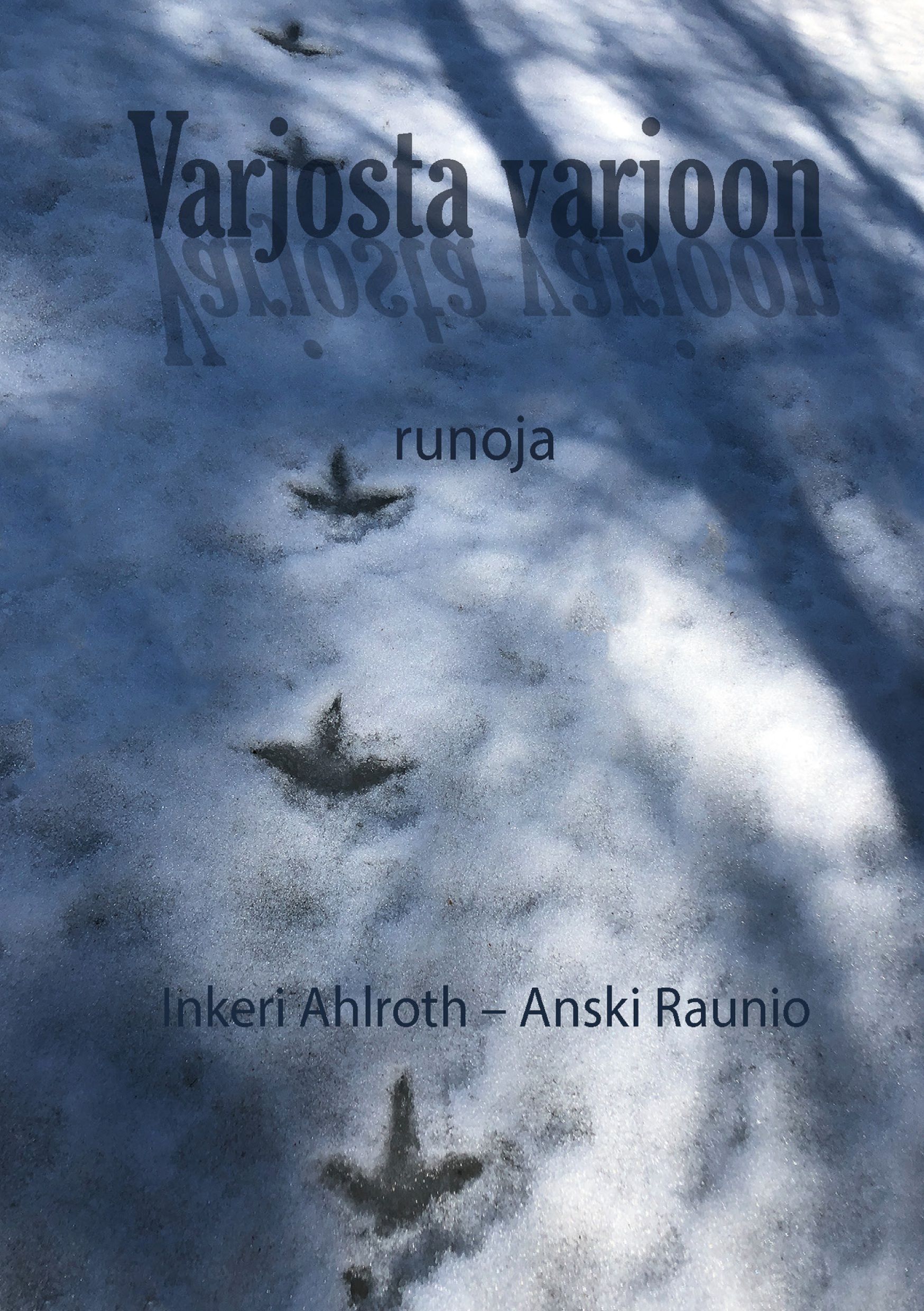 Inkeri Ahlroth & Anski Raunio : Varjosta varjoon