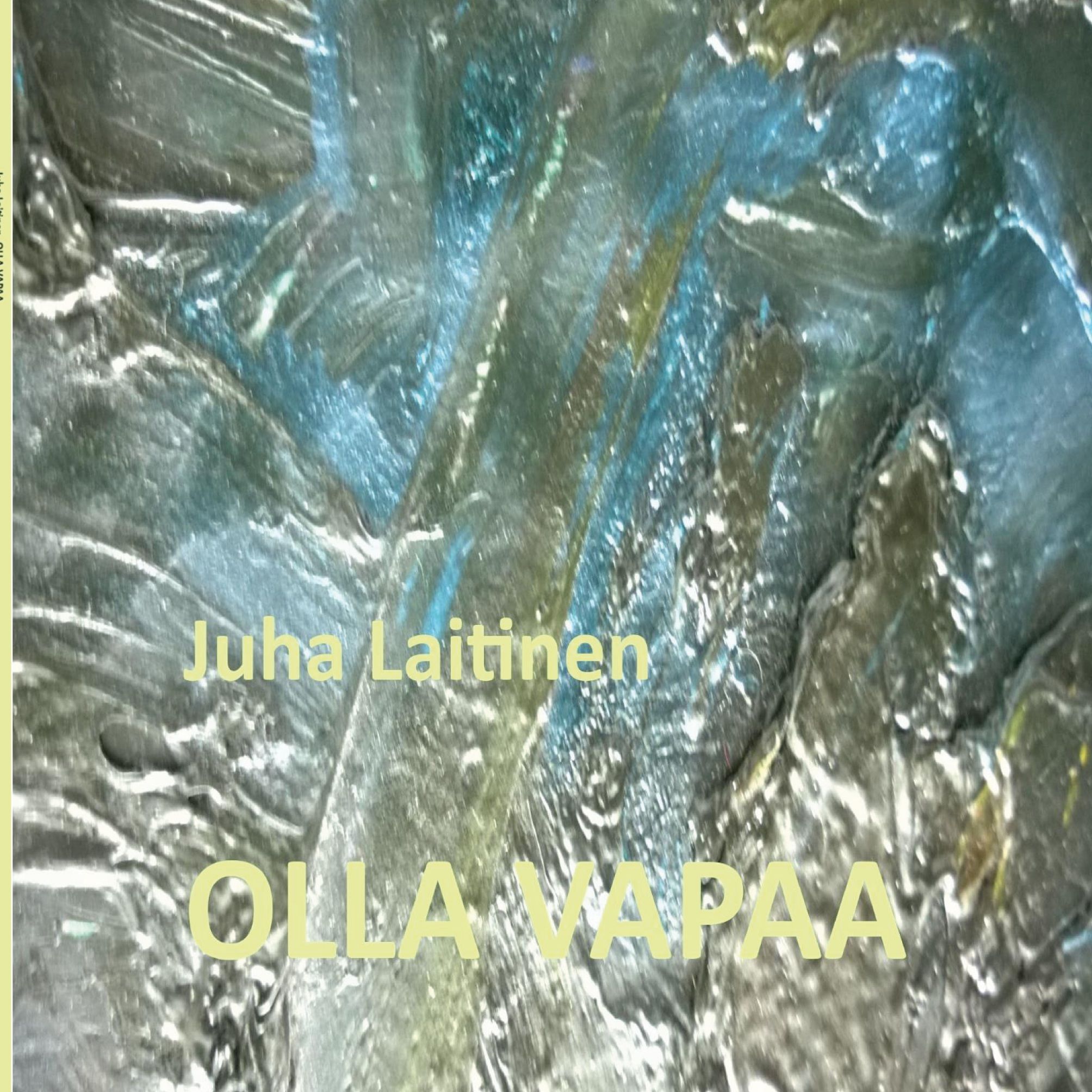 Juha Laitinen : Olla vapaa