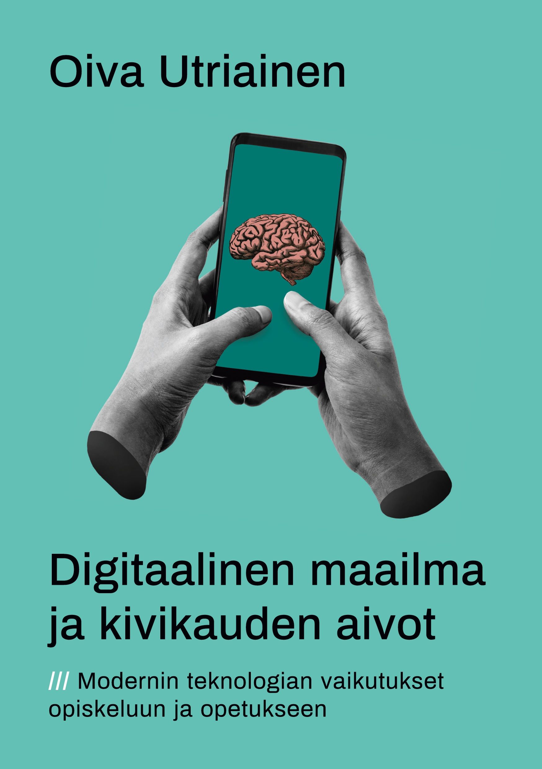 Oiva Utriainen : Digitaalinen maailma ja kivikauden aivot