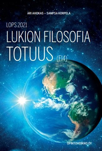 Ari Ahokas & Sampsa Korpela : LOPS 2021 Lukion filosofia Totuus (FI4)
