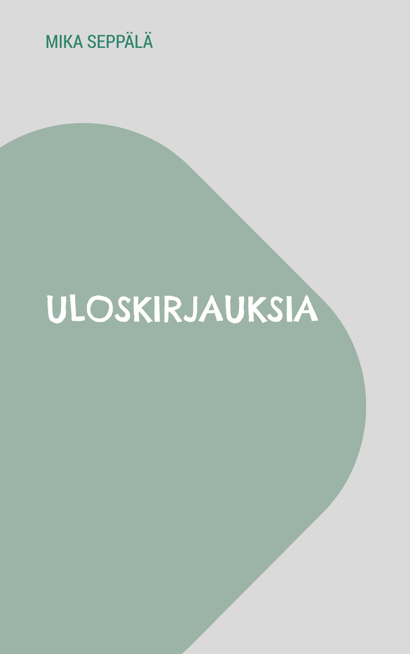 Mika Seppälä : Uloskirjauksia