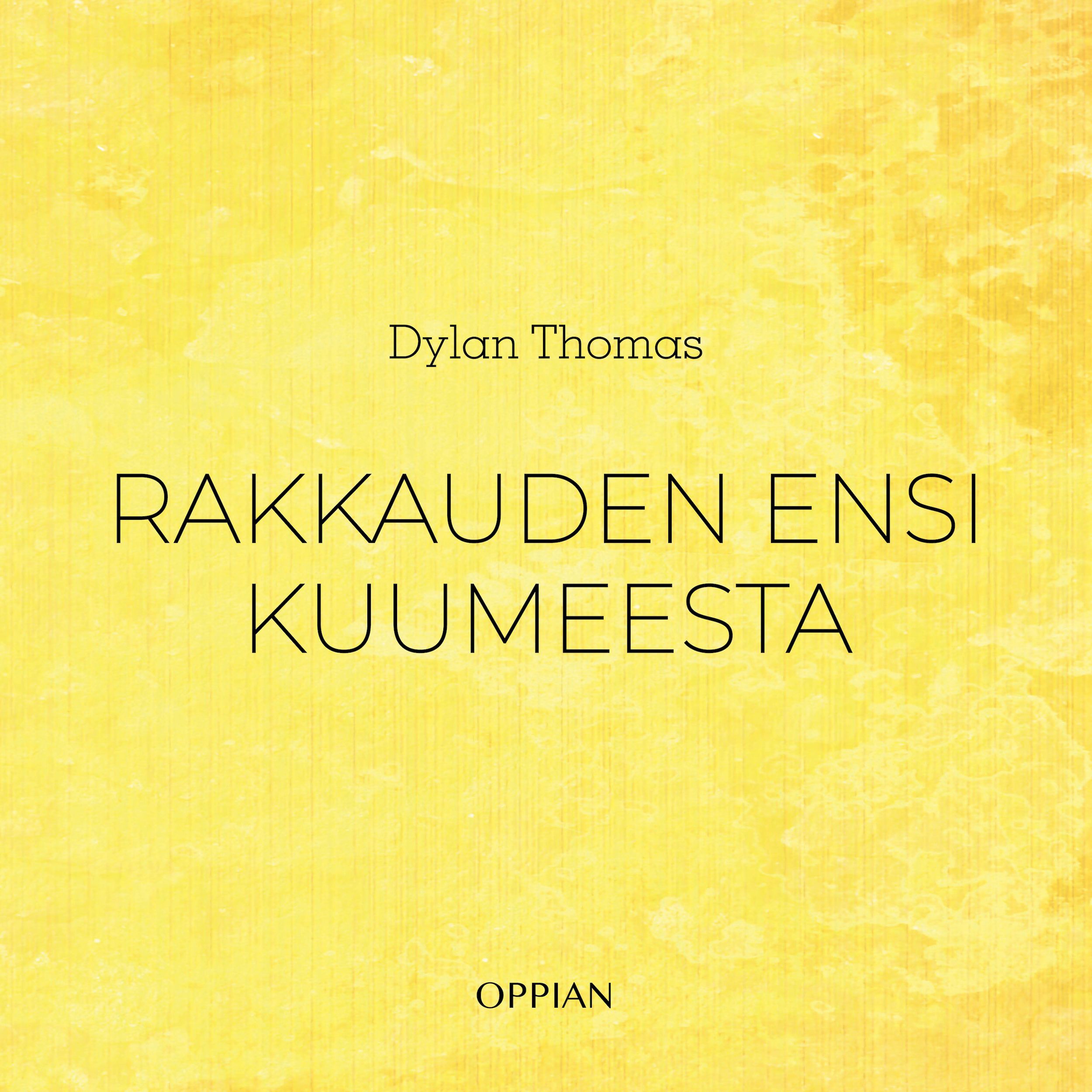 Dylan Thomas : Rakkauden ensi kuumeesta