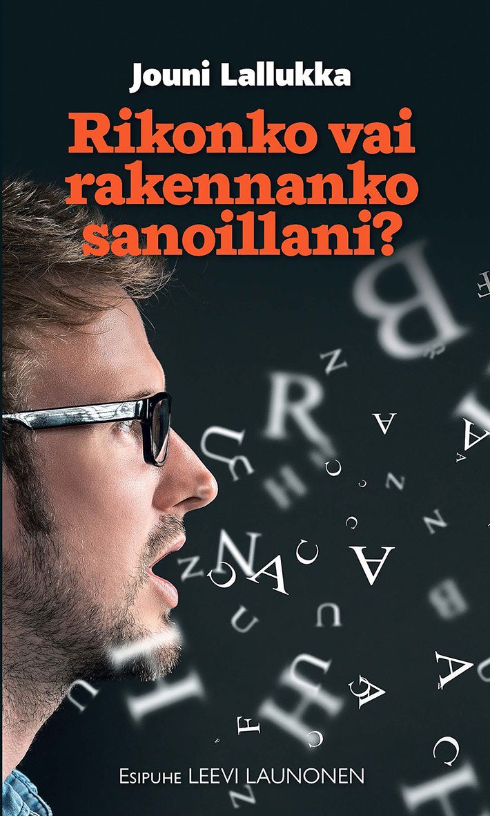 Jouni Lallukka : Rikonko vai rakennanko sanoillani?