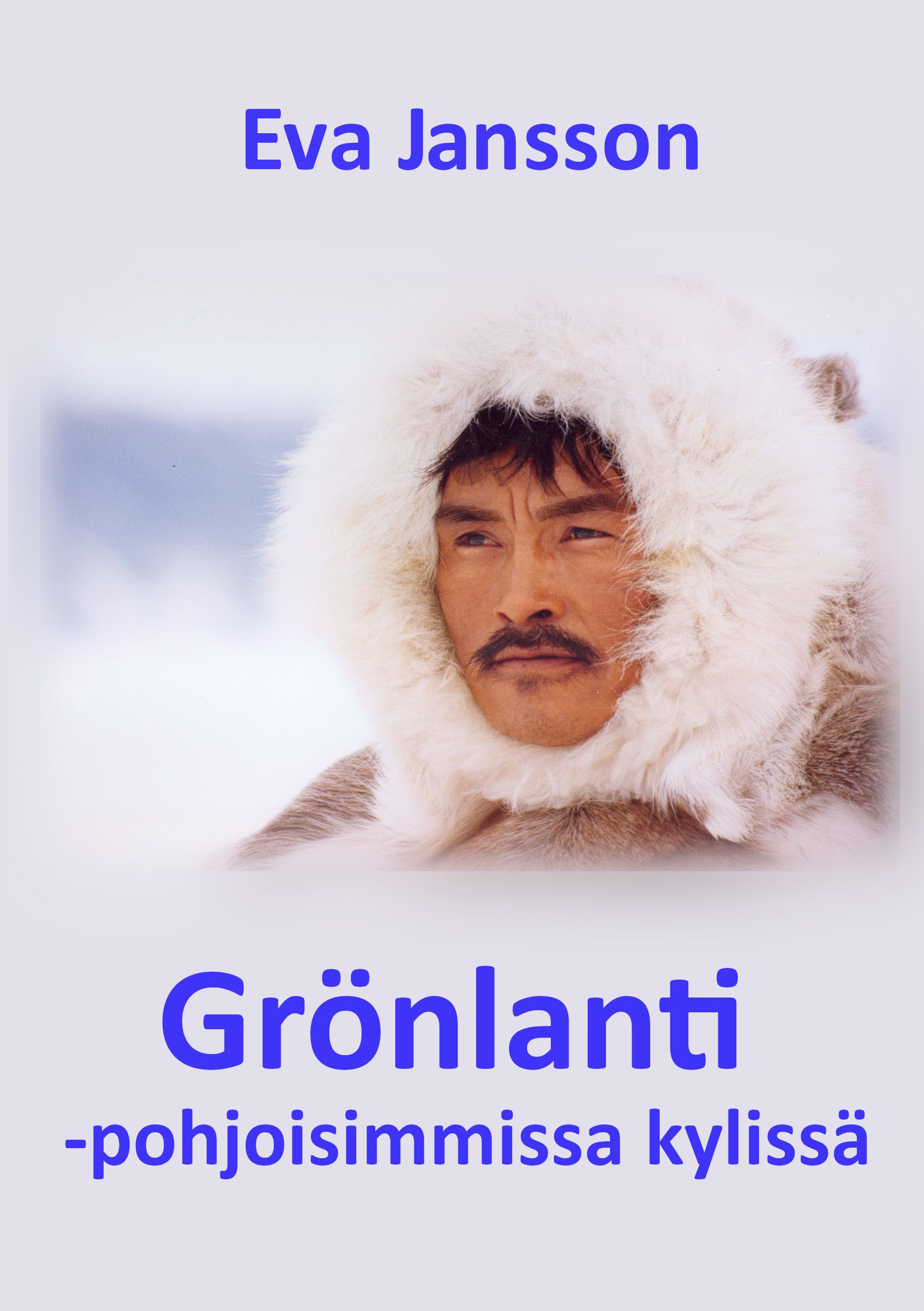 Eva Jansson : Grönlanti - pohjoisimmissa kylissä