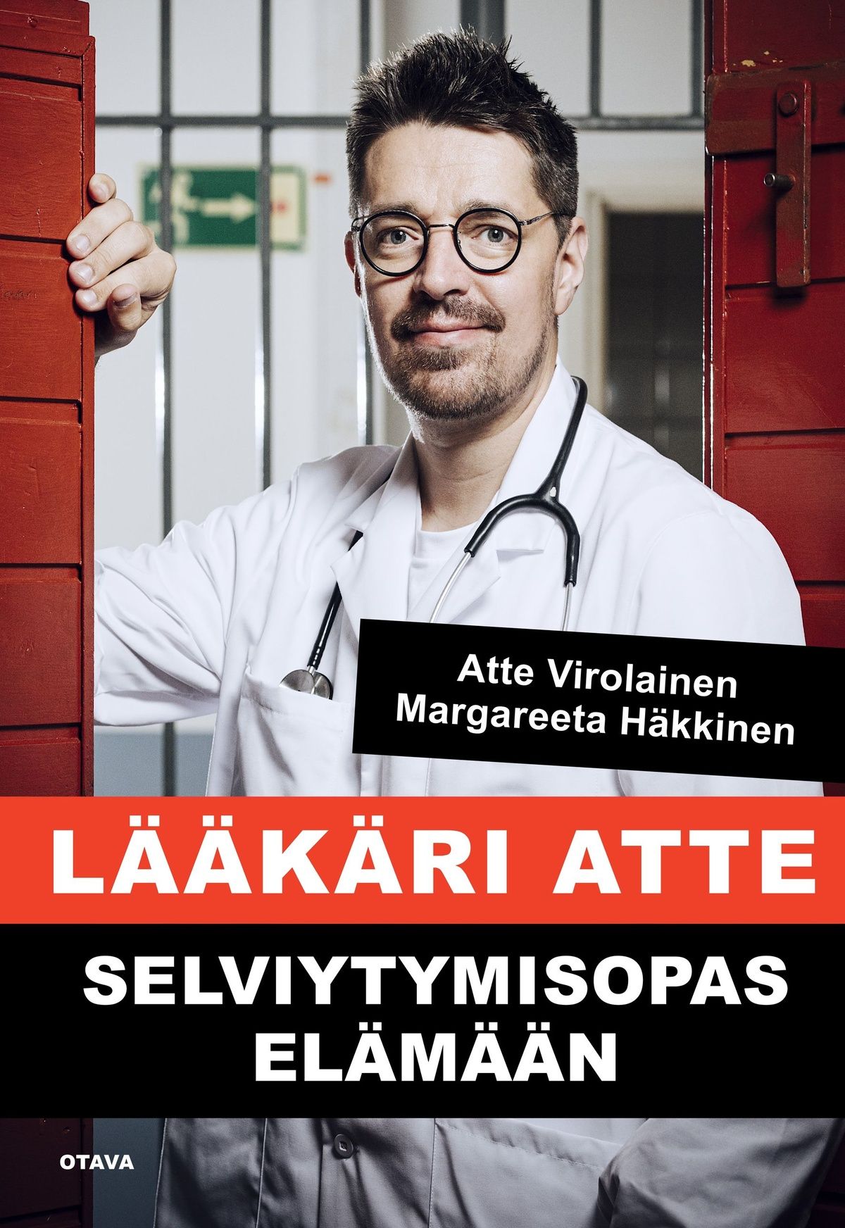 Atte Virolainen & Margareeta Häkkinen : Lääkäri Atte - Selviytymisopas elämään