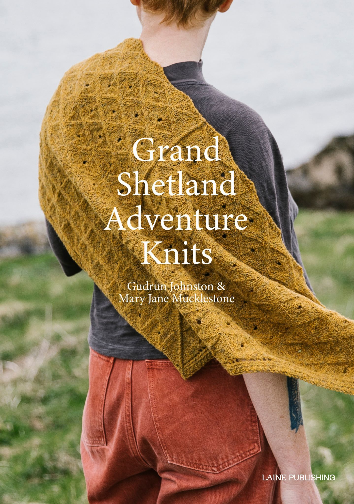 Gudrun Johnston & Mary Jane Mucklestone : Grand Shetland Adventure Knits