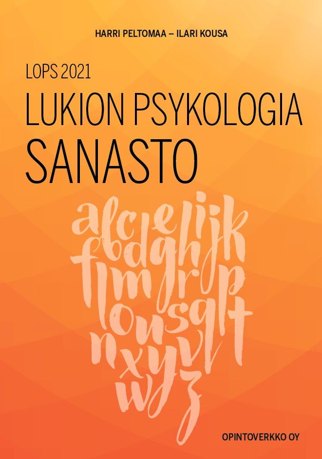 Harri Peltomaa & Ilari Kousa : Lukion psykologia sanasto (LOPS2021)