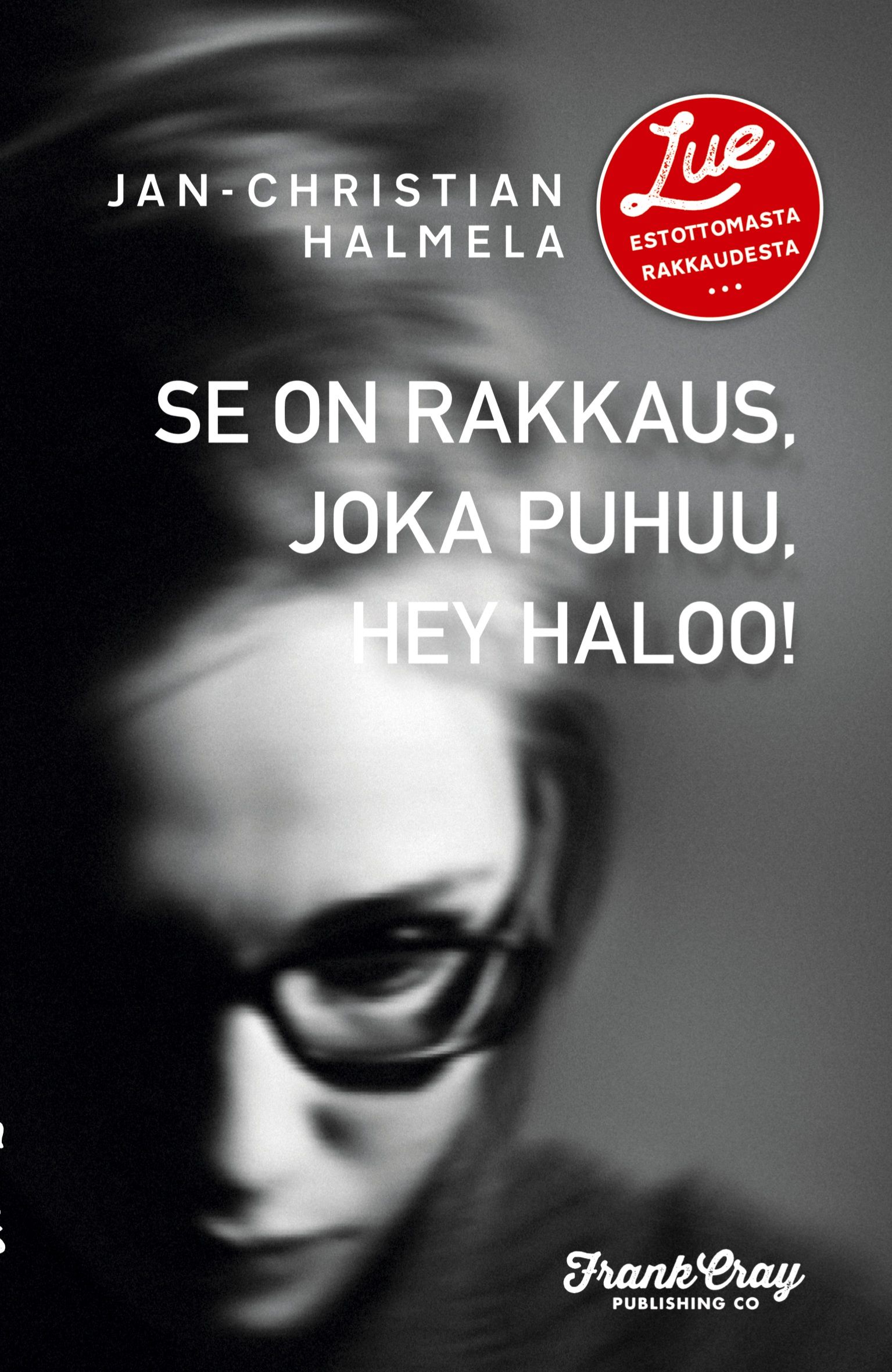 Jan-Christian Halmela : Se on rakkaus, joka puhuu, hey haloo!