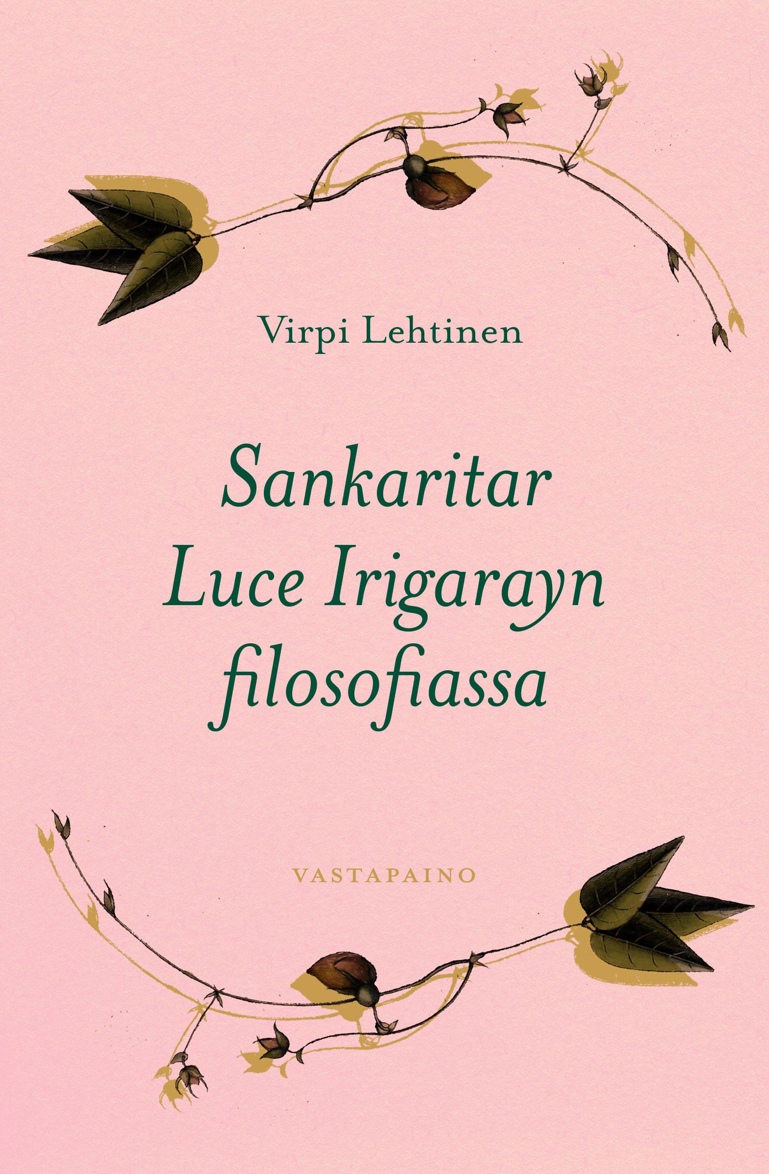 Virpi Lehtinen : Sankaritar Luce Irigarayn filosofiassa