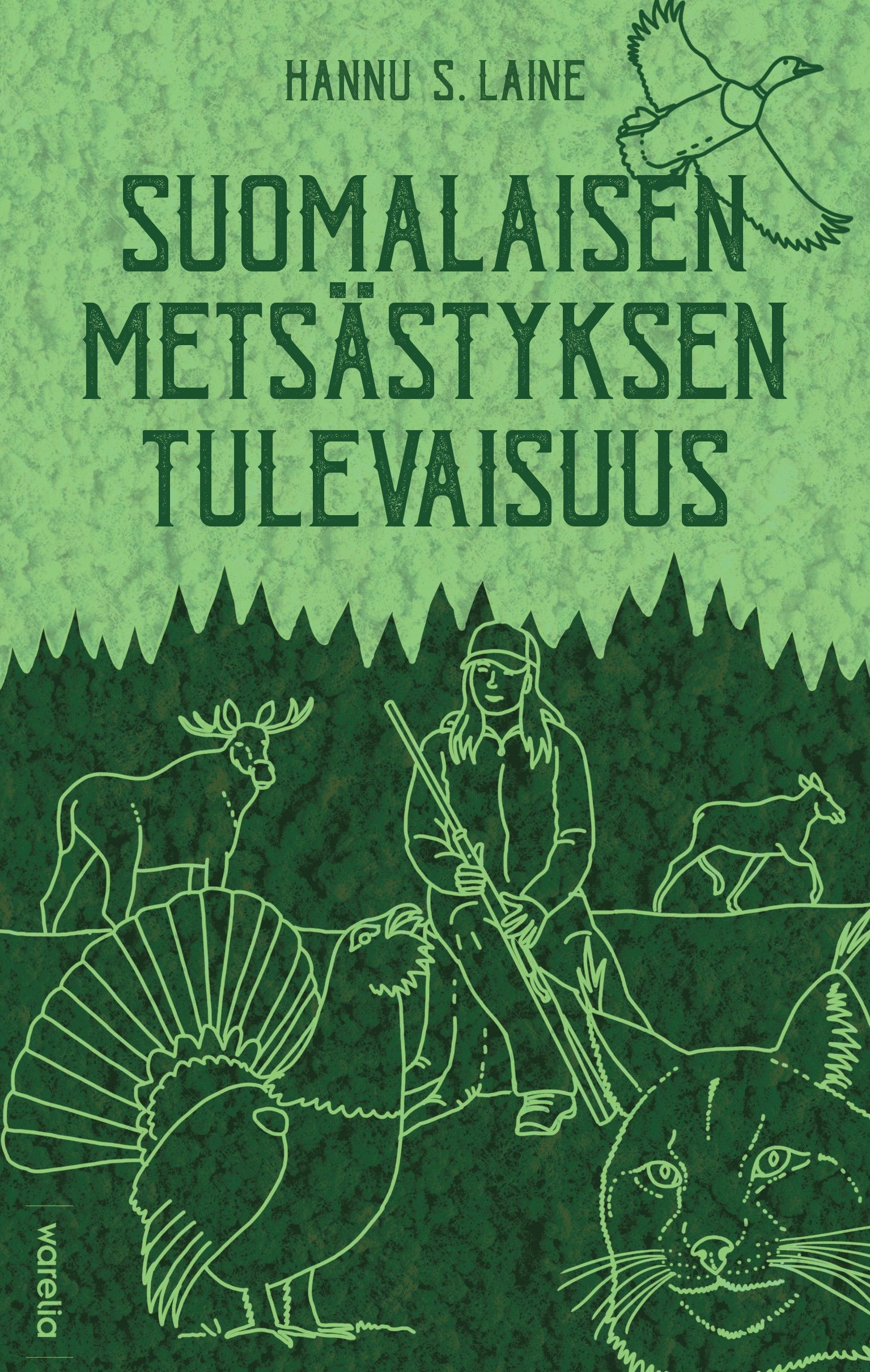 Hannu S. Laine : Suomalaisen metsästyksen tulevaisuus