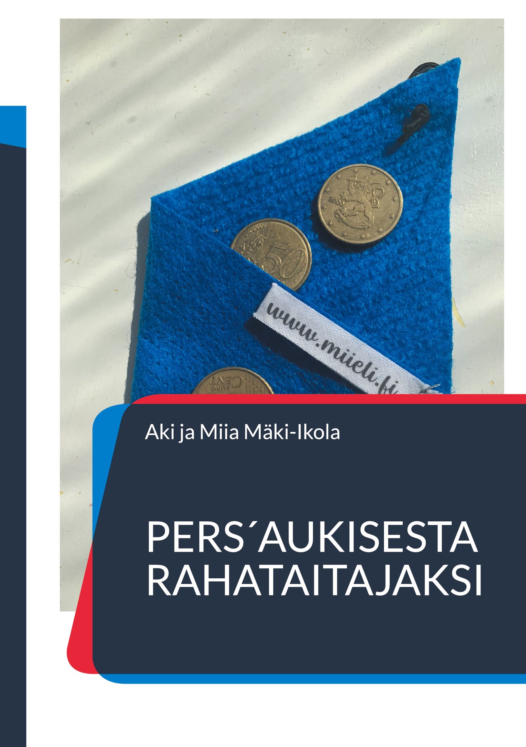 Aki Mäki-Ikola & Miia Mäki-Ikola : Pers´aukisesta rahataitajaksi