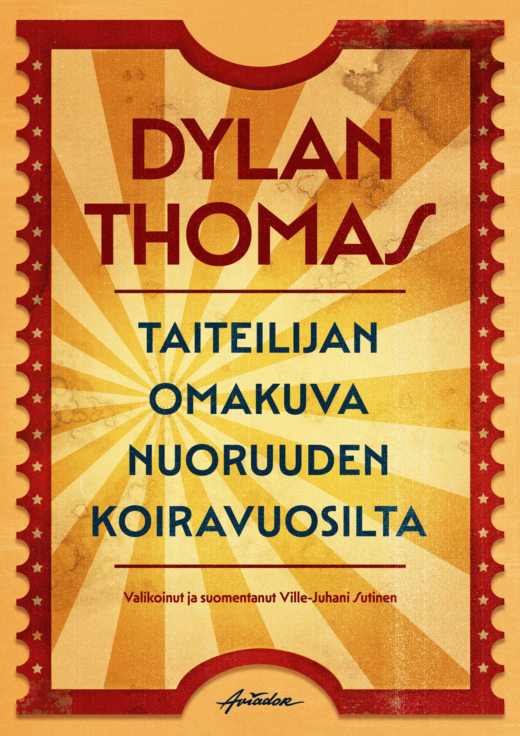 Dylan Thomas : Taiteilijan omakuva nuoruuden koiravuosilta