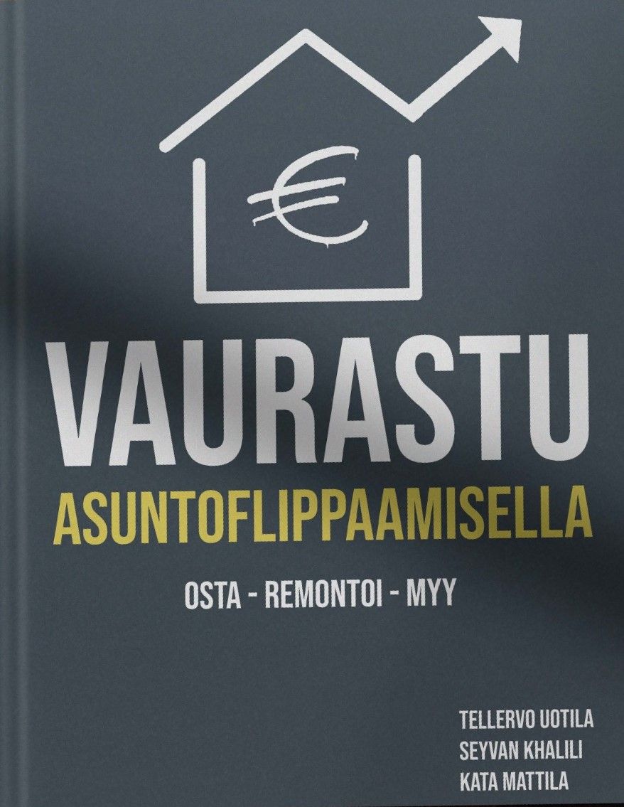 Tellervo Uotila & Seyvan Khalili & Kata Mattila : Vaurastu Asuntoflippaamisella