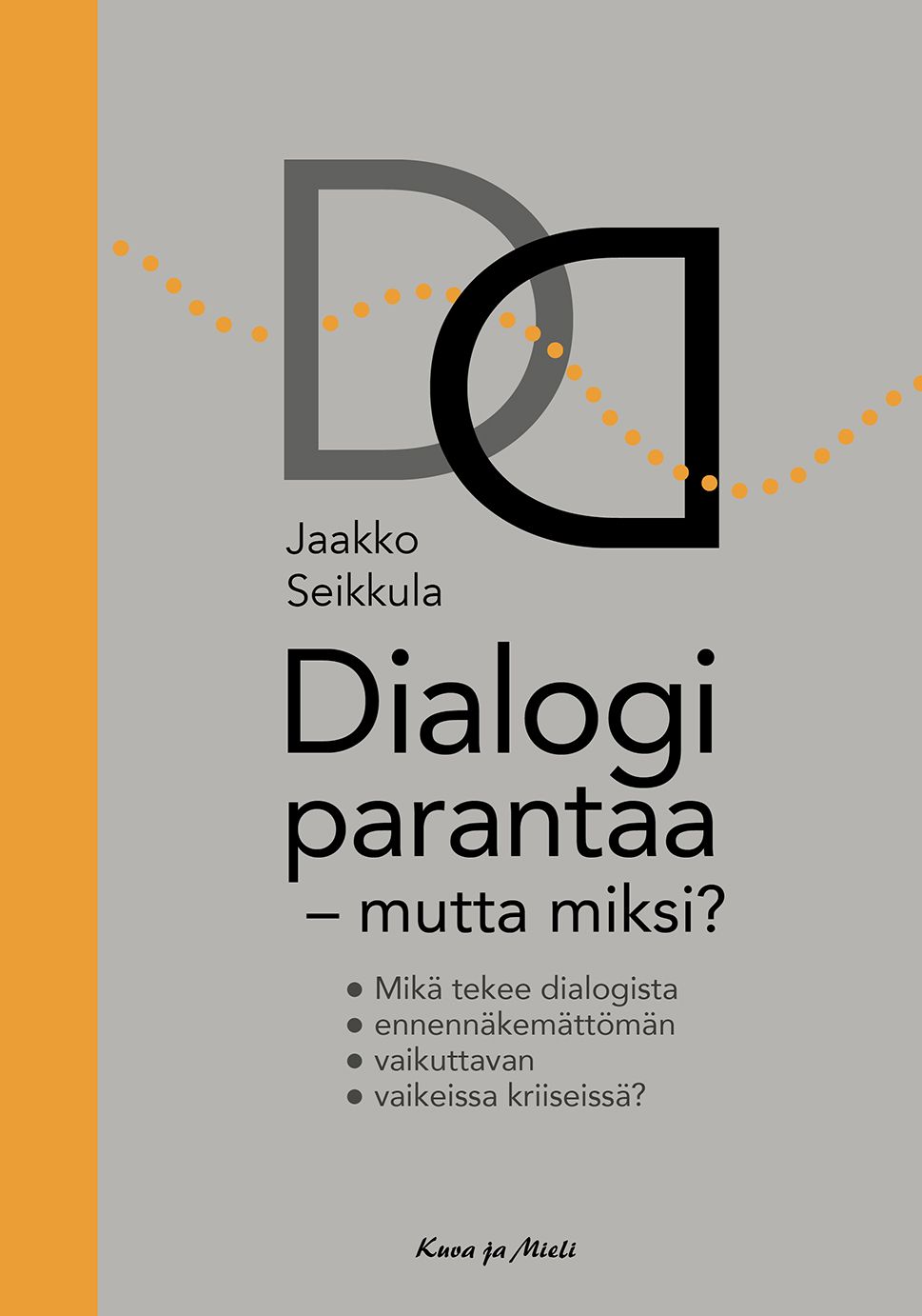 Jaakko Seikkula : Dialogi parantaa - mutta miksi?