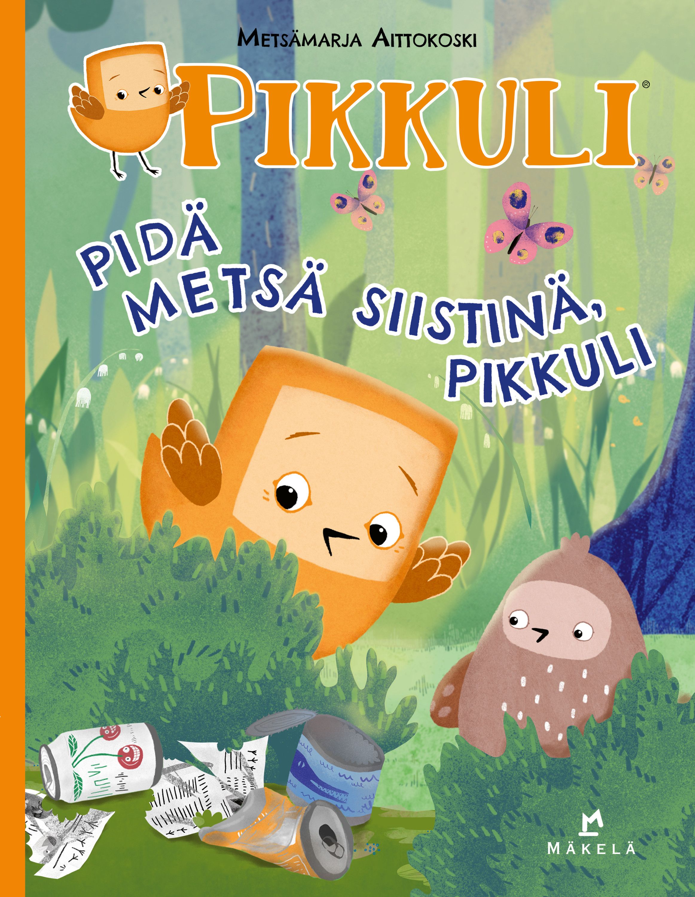 Metsämarja Aittokoski : Pidä metsä siistinä, Pikkuli
